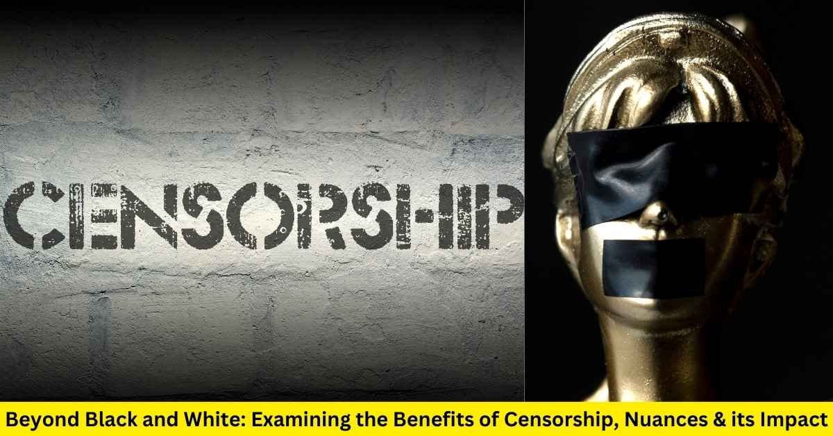 Benefits of Censorship Unveiling the Positive Impact