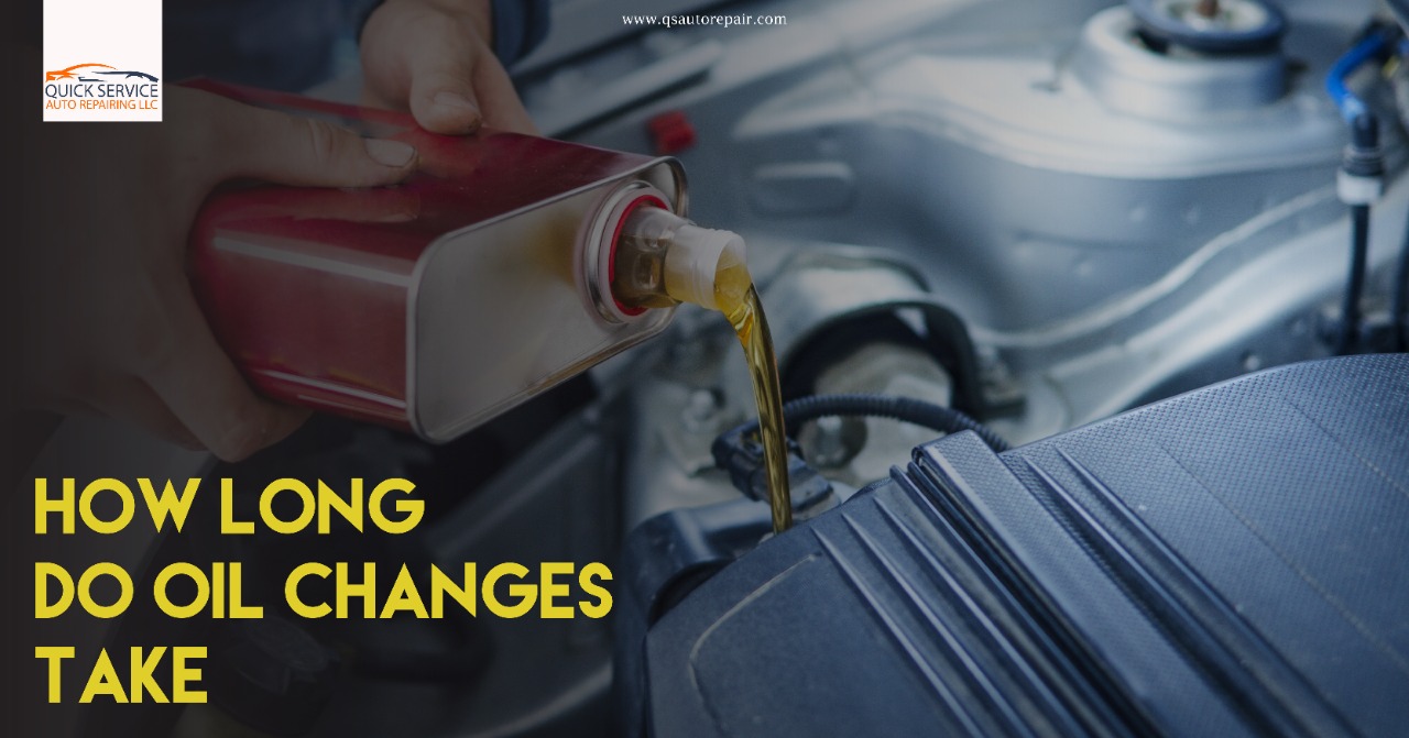 How Long Do Oil Changes Take Quick Service Auto Repairing LLC