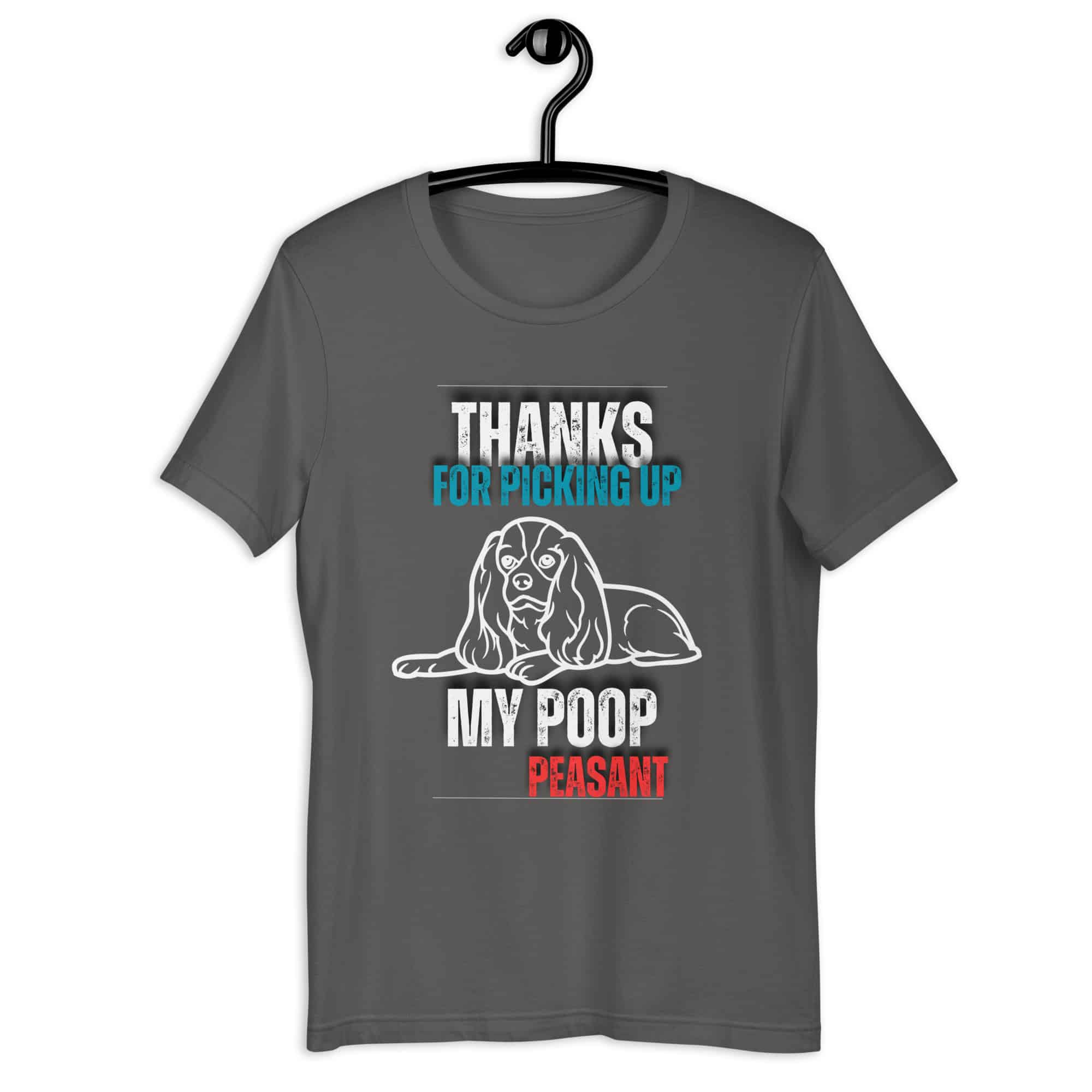 Thanks For Picking Up My POOP Funny Hounds Unisex T-Shirt. Asphalt
