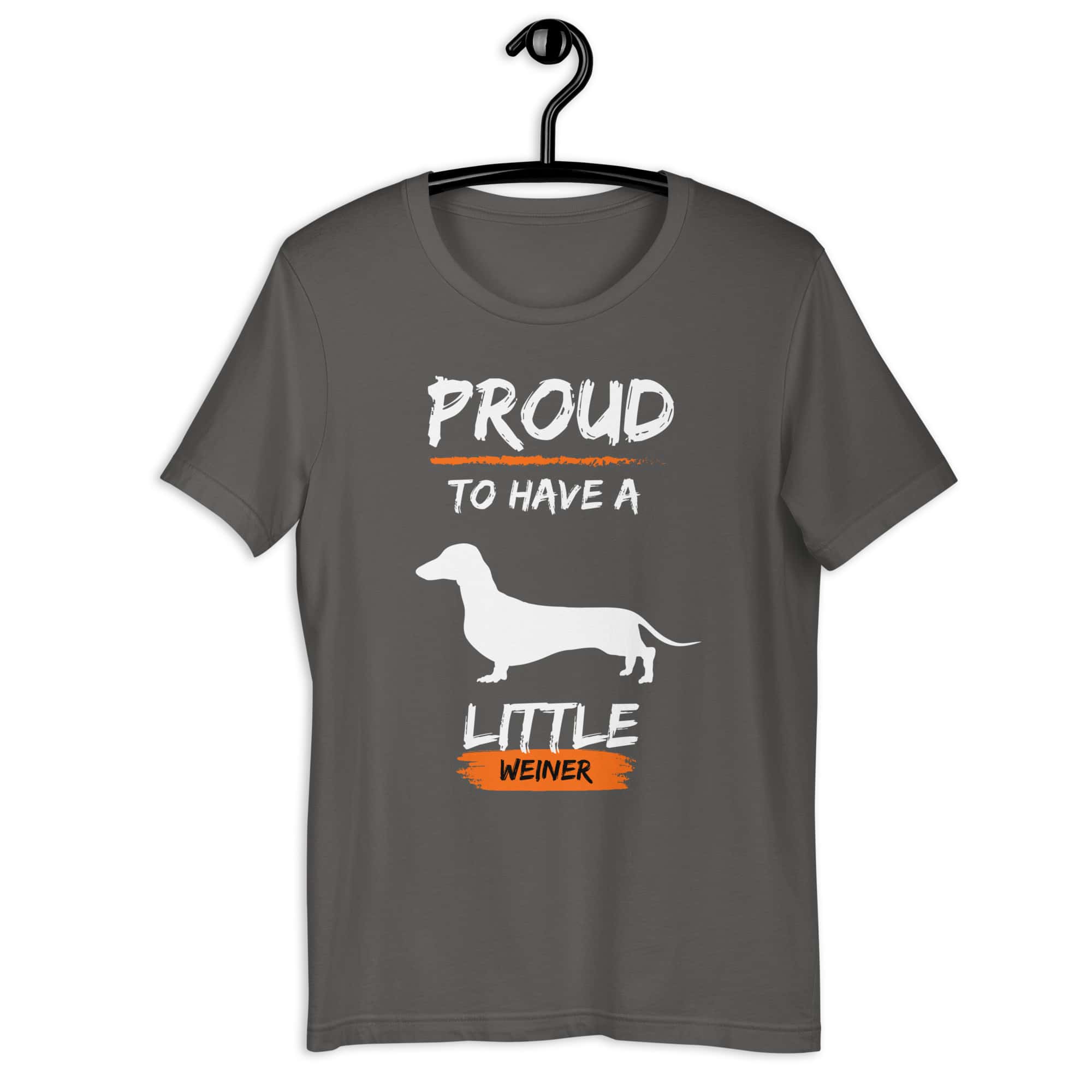 Proud To Have Little Weiner Unisex T-Shirt. Asphalt