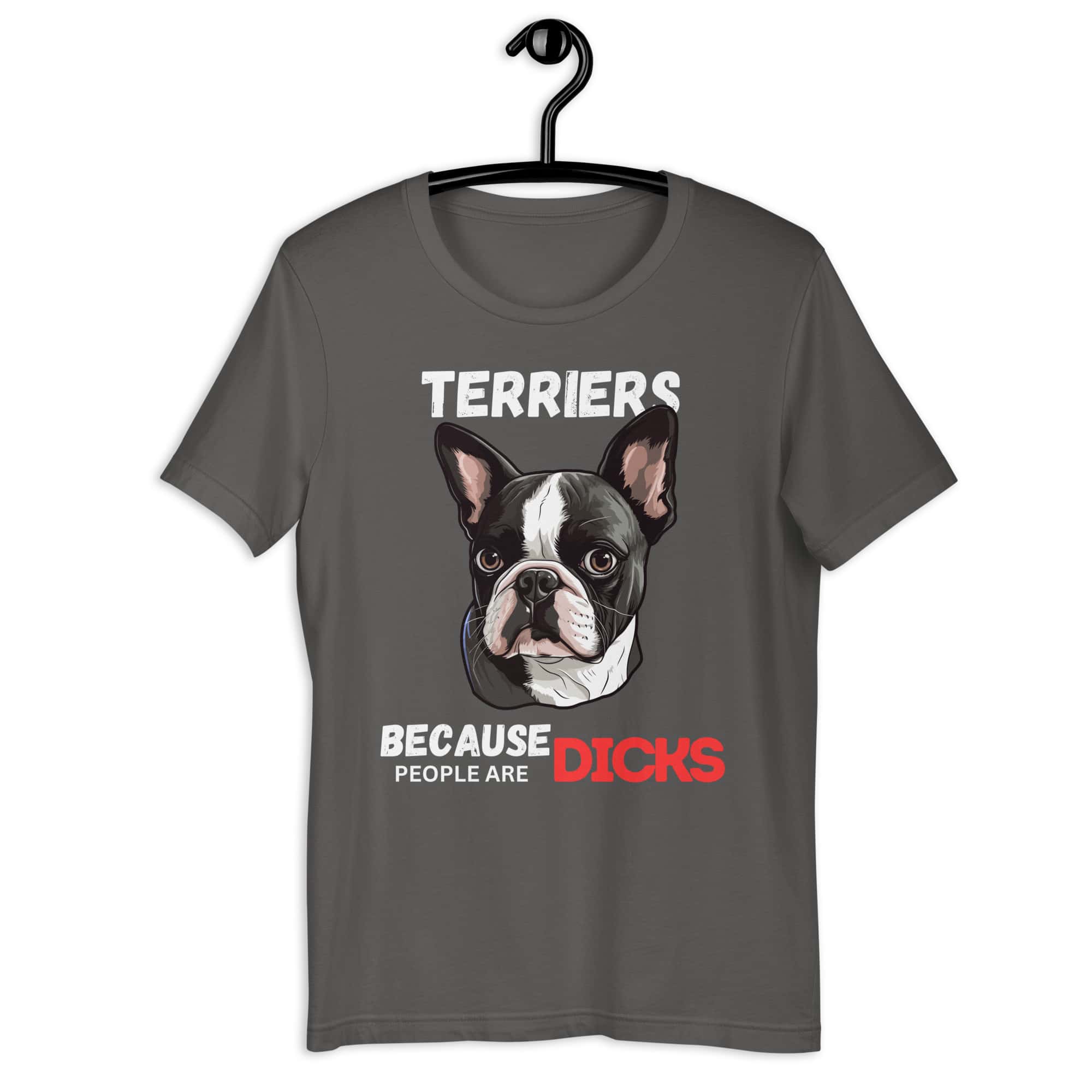 Terriers Because People Are Dicks Unisex T-Shirt Gray