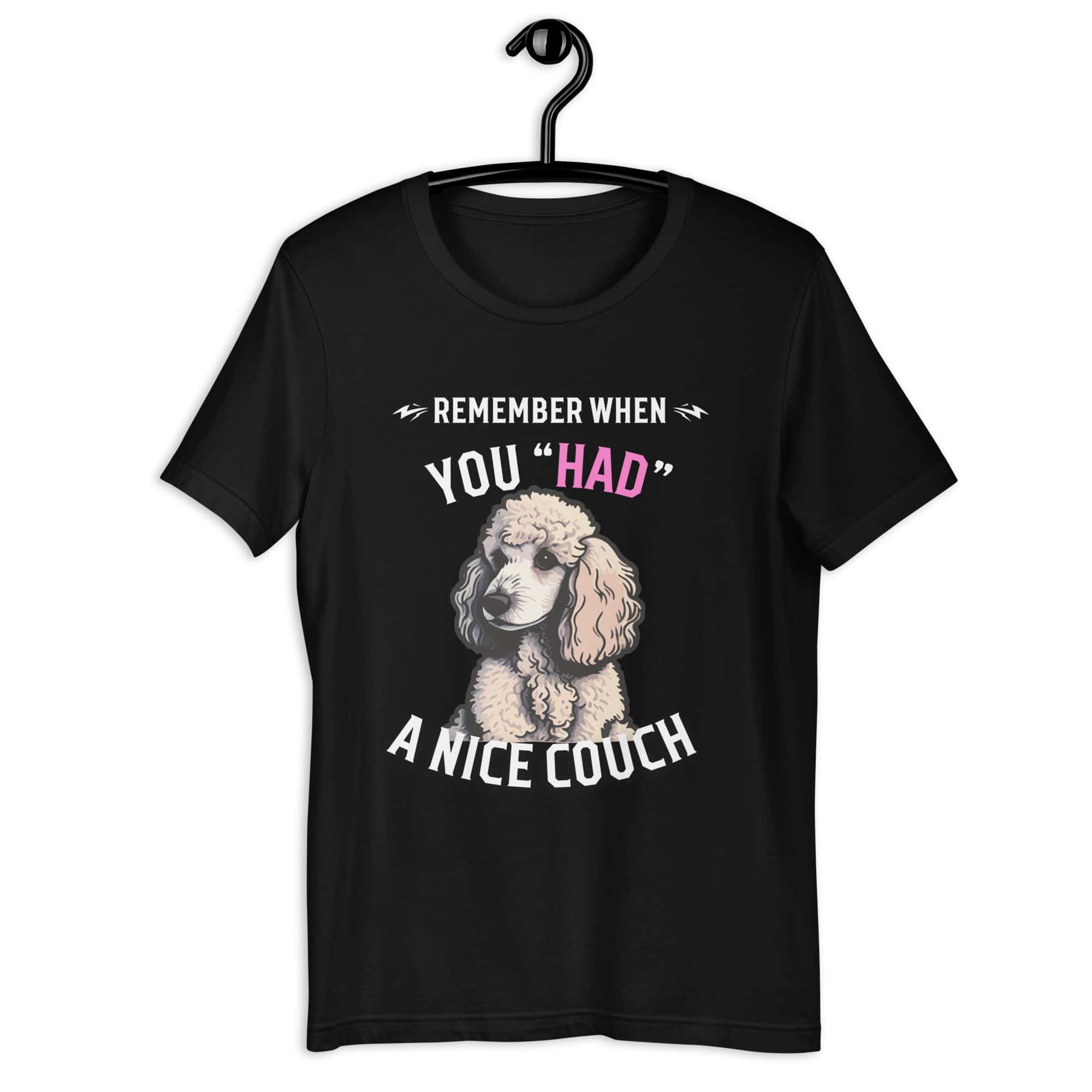 "Remember When You Had A Nice Couch" Funny Poodle Unisex T-Shirt jet black