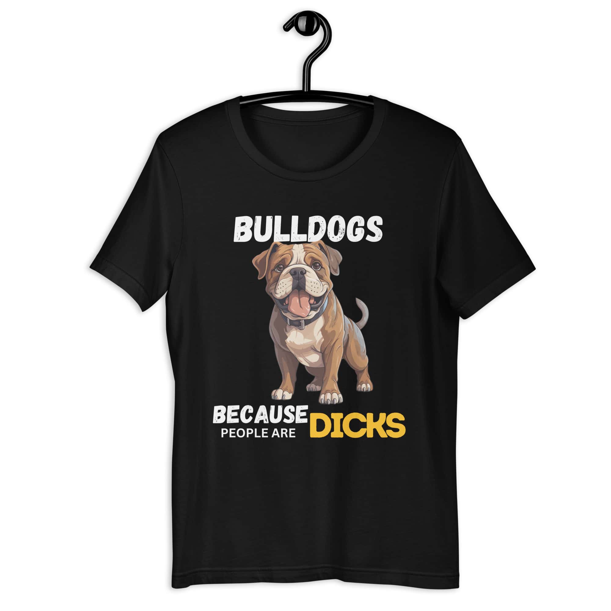 Bulldogs Because People Are Dicks Unisex T-Shirt jet black