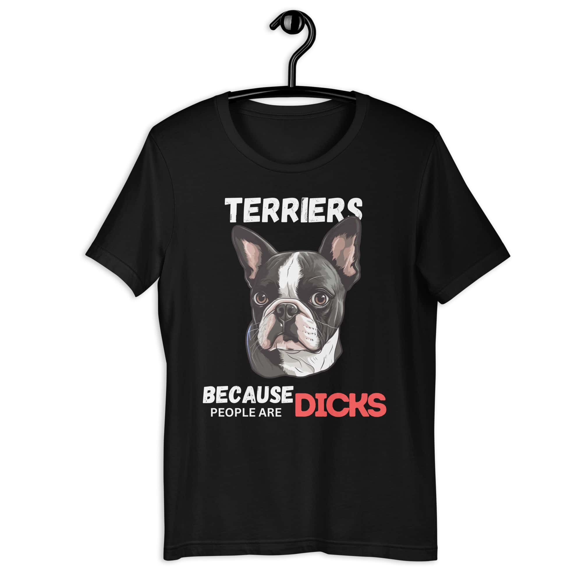Terriers Because People Are Dicks Unisex T-Shirt Jet Black