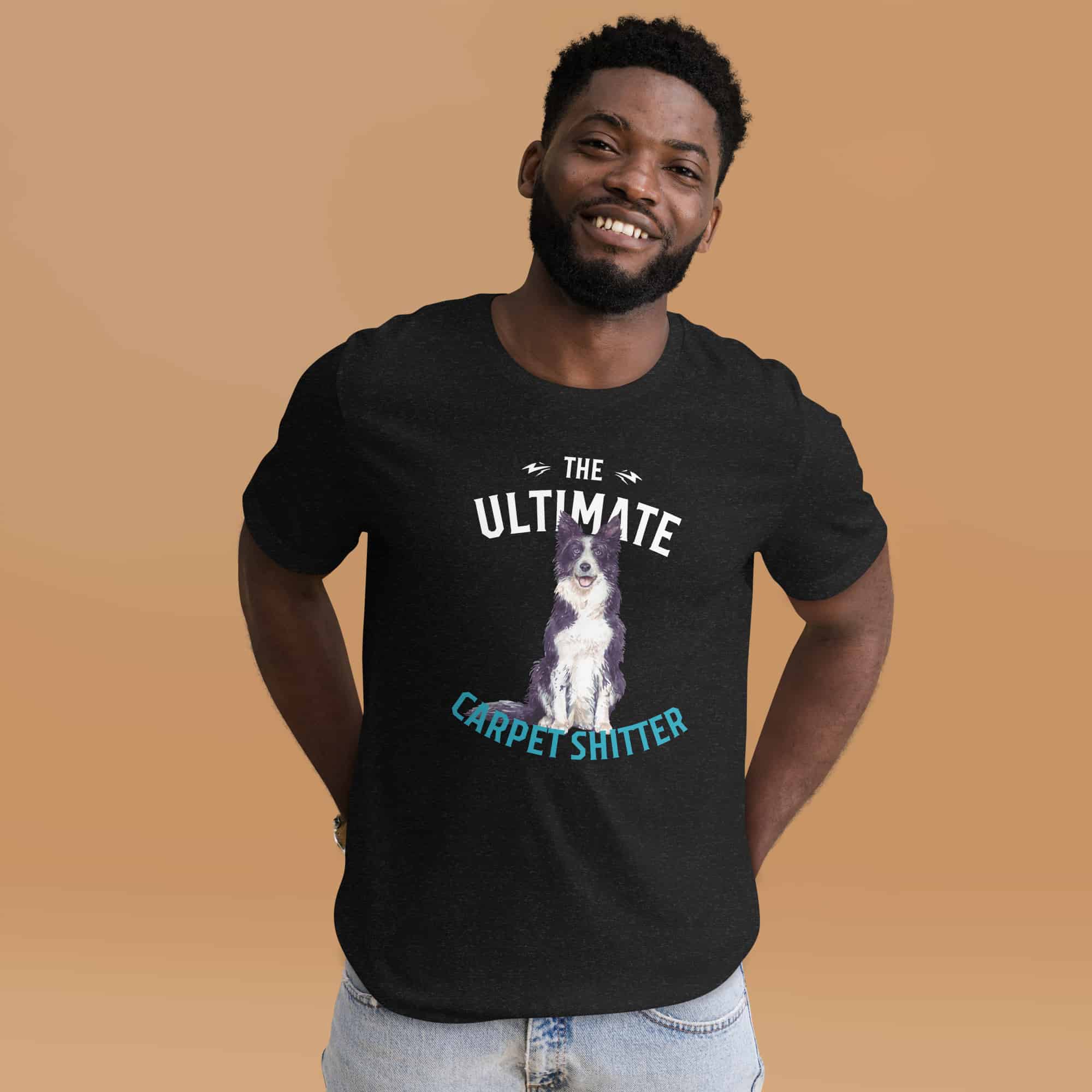 The Ultimate Carpet Shitter Funny Border Collie Unisex T-Shirt male t
