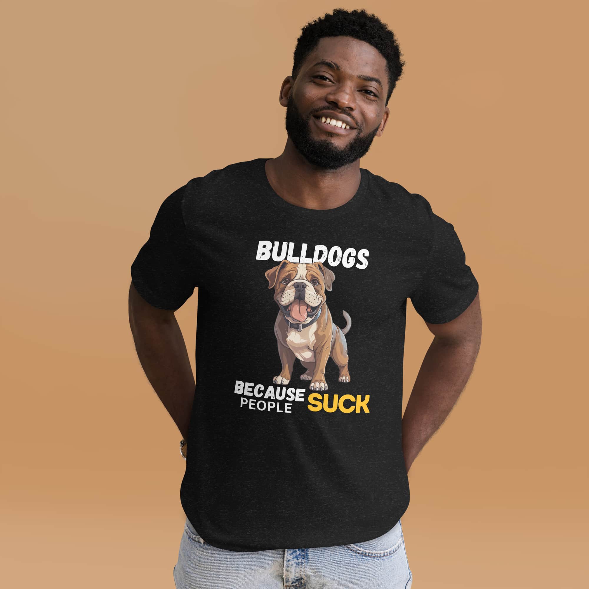 Bulldogs Because People Suck Unisex T-Shirt male t