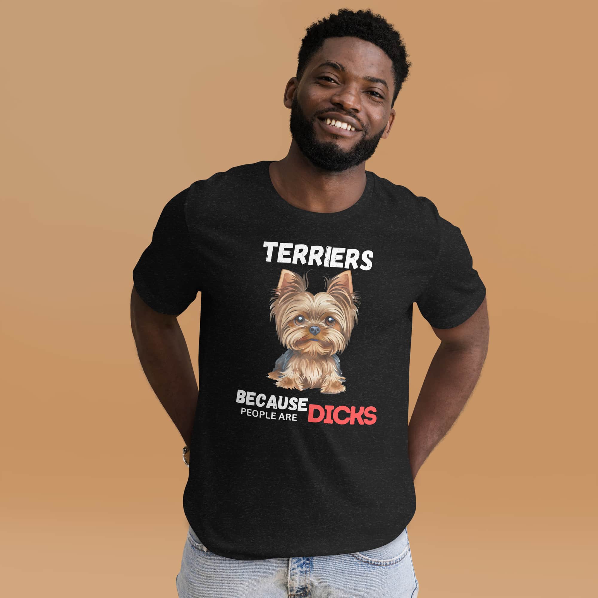 Yorkshire Terriers Because People Are Dicks Unisex T-Shirt - Gents T