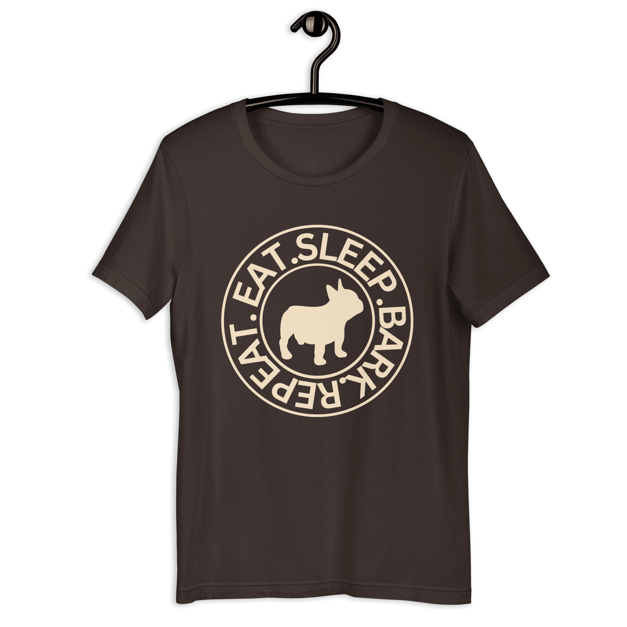 The "Eat Sleep Bark Repeat" French Bulldog Unisex T-Shirt. Brown