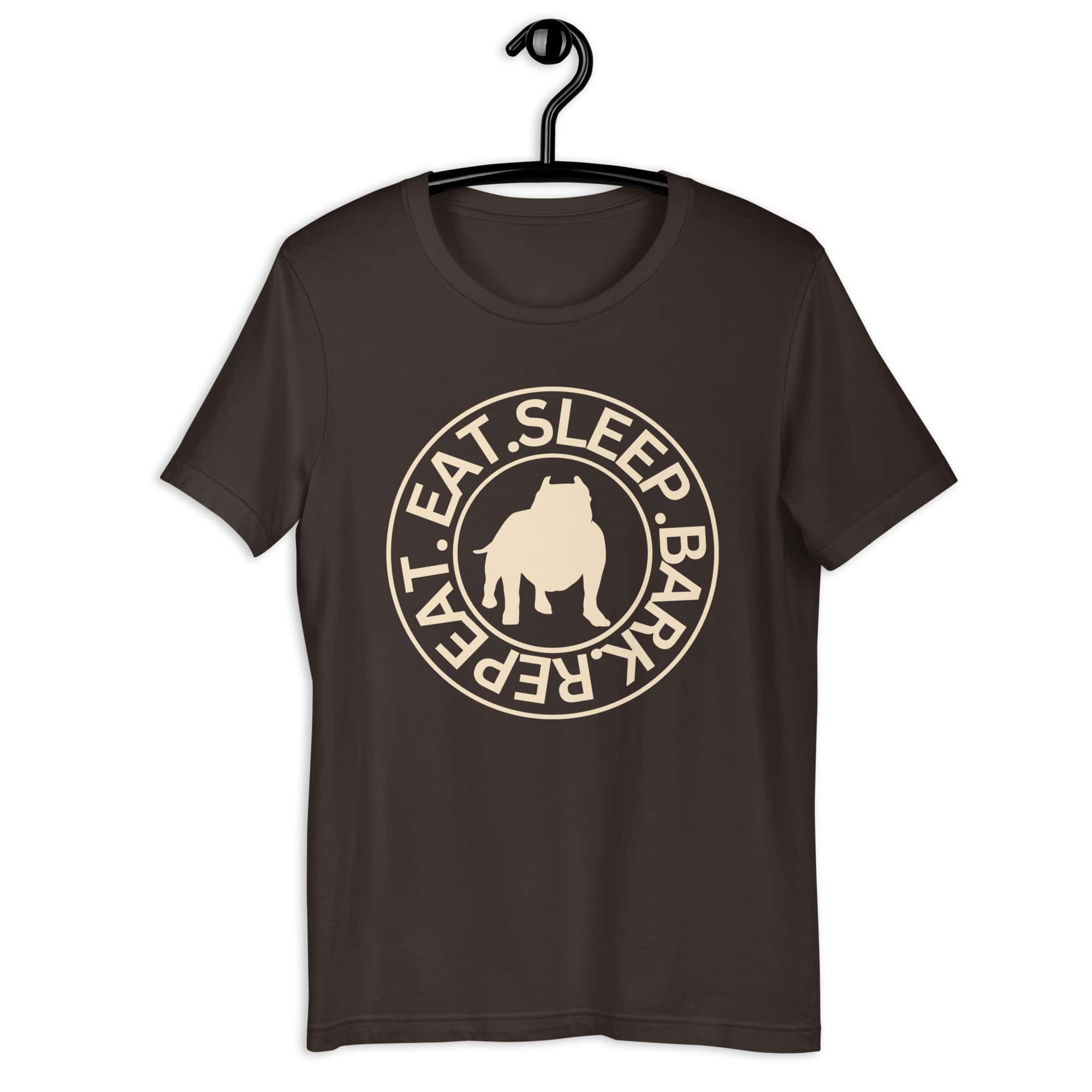 Eat Sleep Bark Repeat Bulldog Unisex T-Shirt. Brown