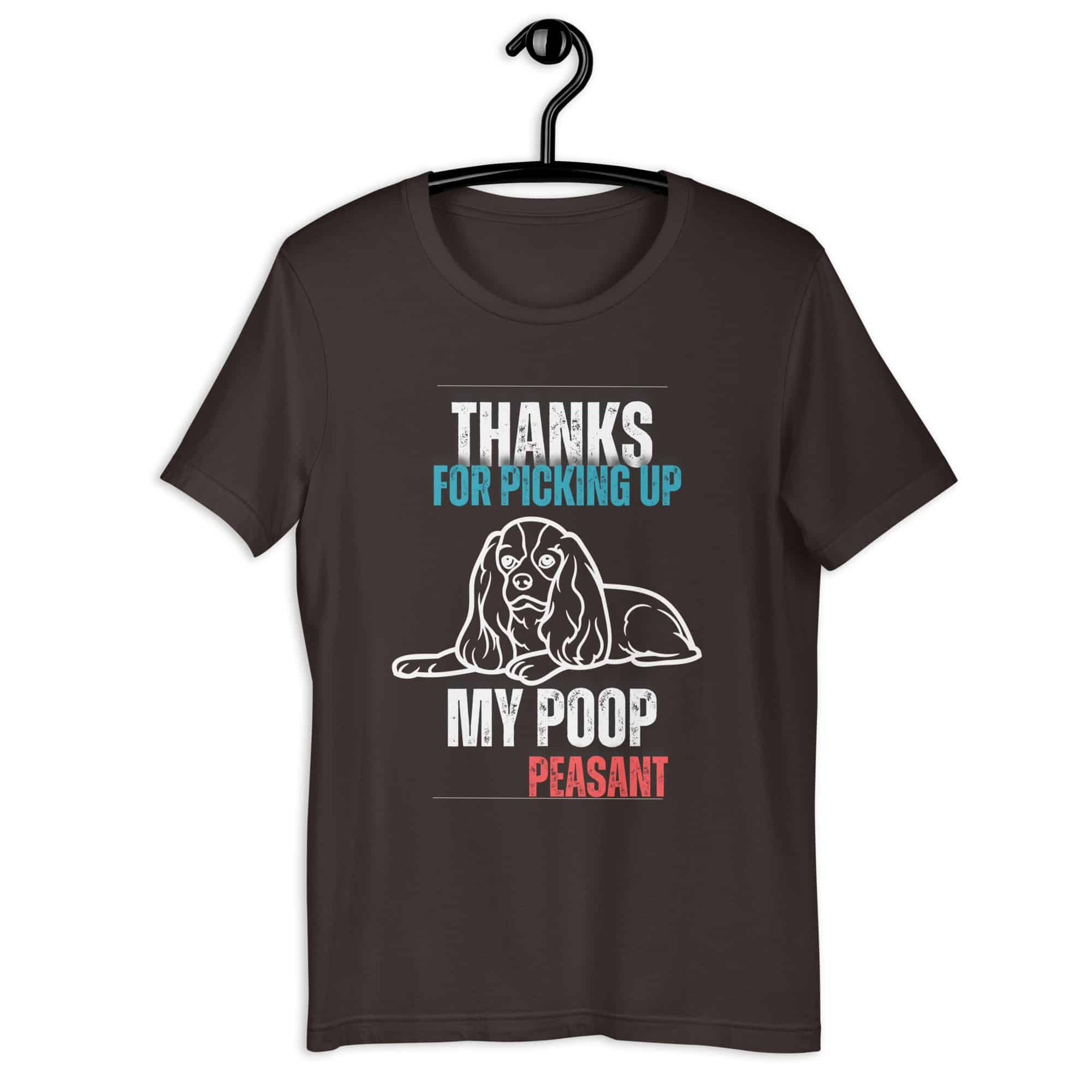 Thanks For Picking Up My POOP Funny Hounds Unisex T-Shirt. Brown
