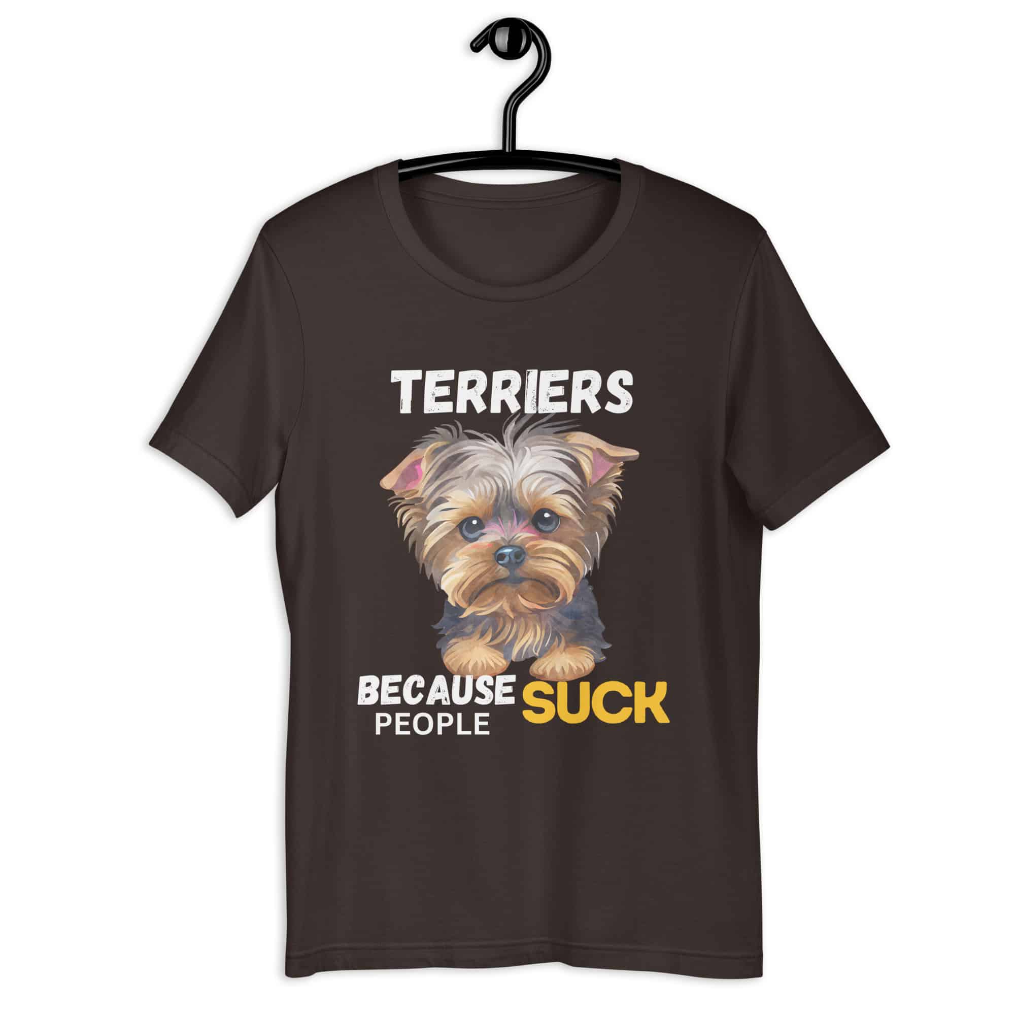 Terriers Because People Suck Unisex T-Shirt brown