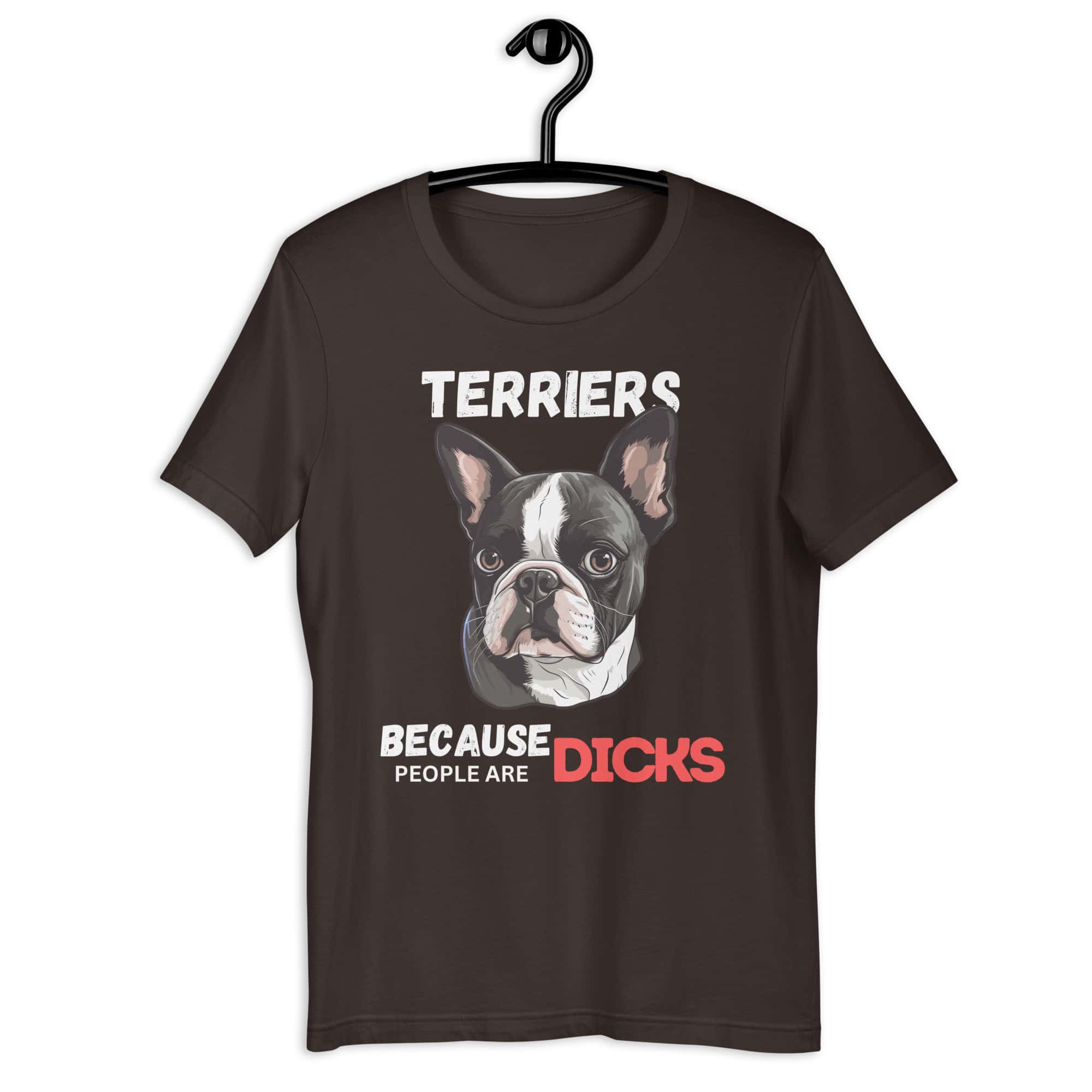 Terriers Because People Are Dicks Unisex T-Shirt Gray Black