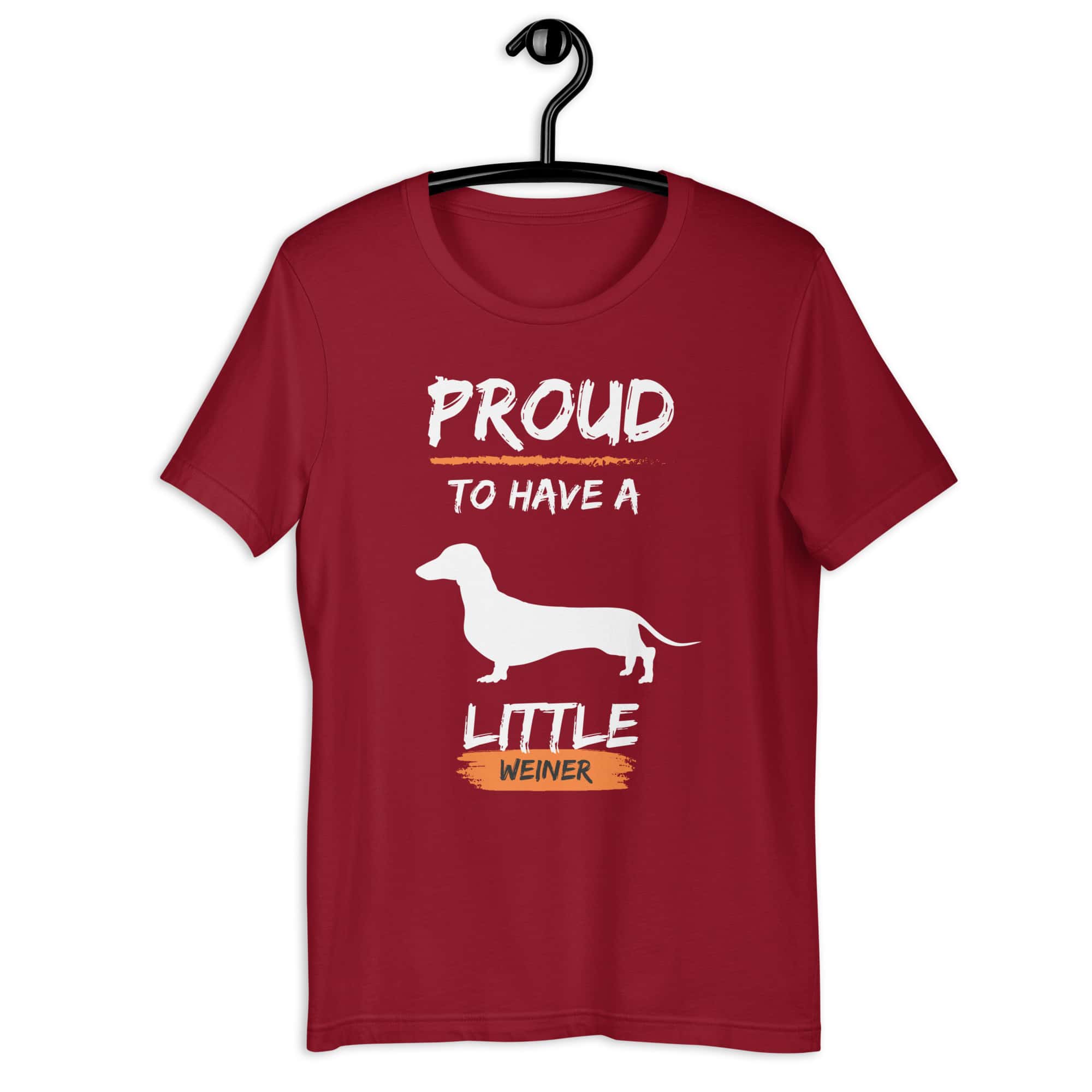 Proud To Have Little Weiner Unisex T-Shirt. Cardinal