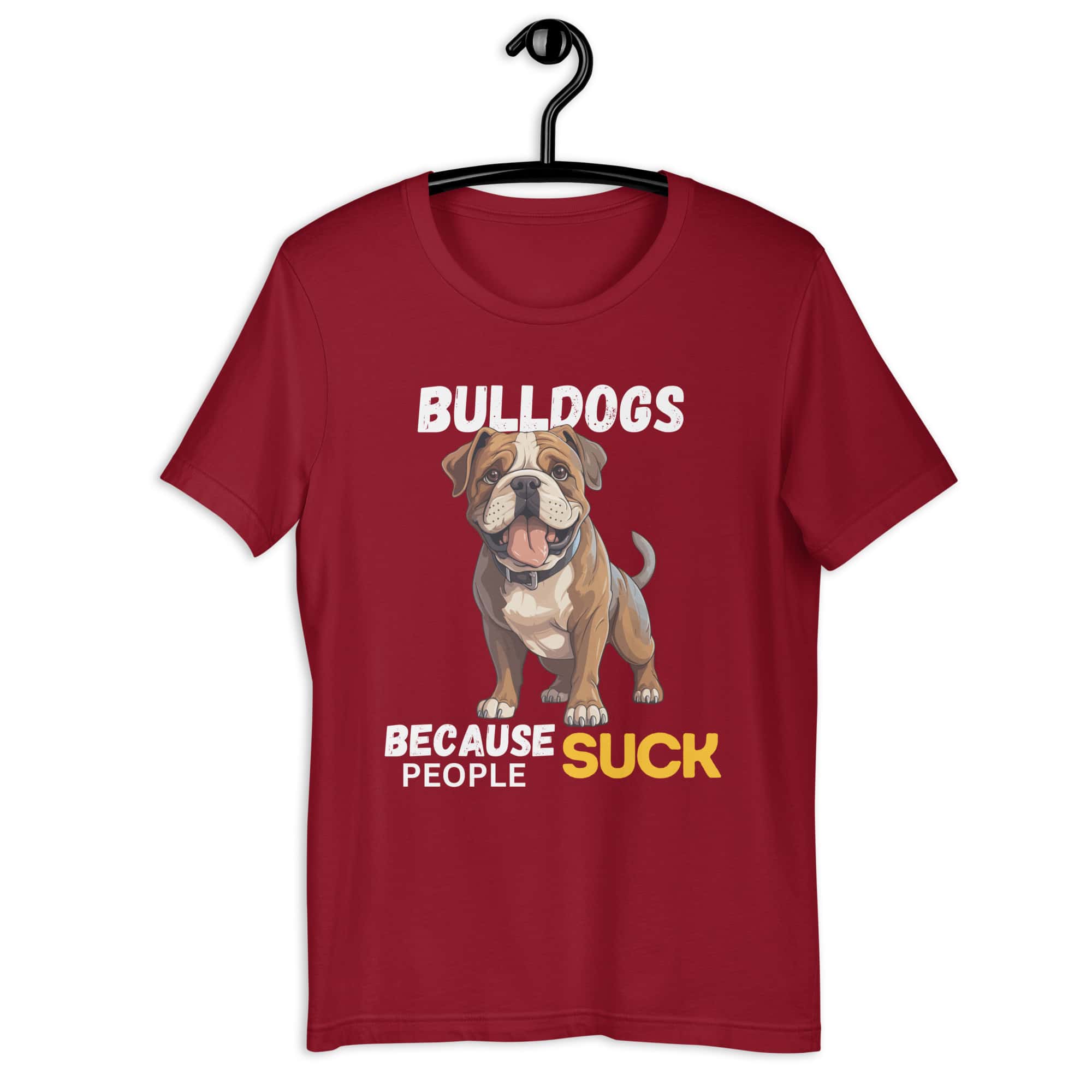 Bulldogs Because People Suck Unisex T-Shirt maroon