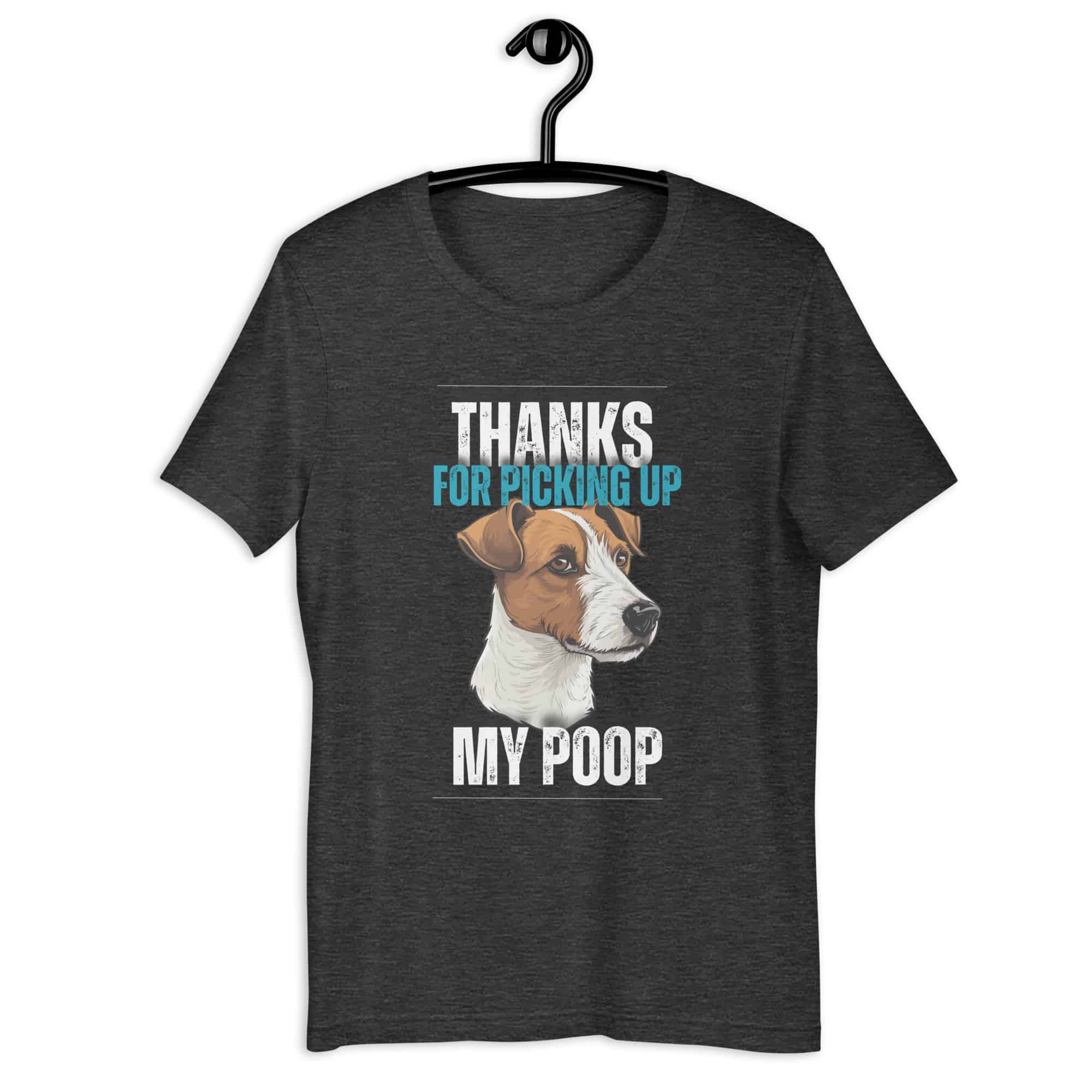 Thanks For Picking Up My POOP Funny Retrievers Unisex T-Shirt. Dark Grey