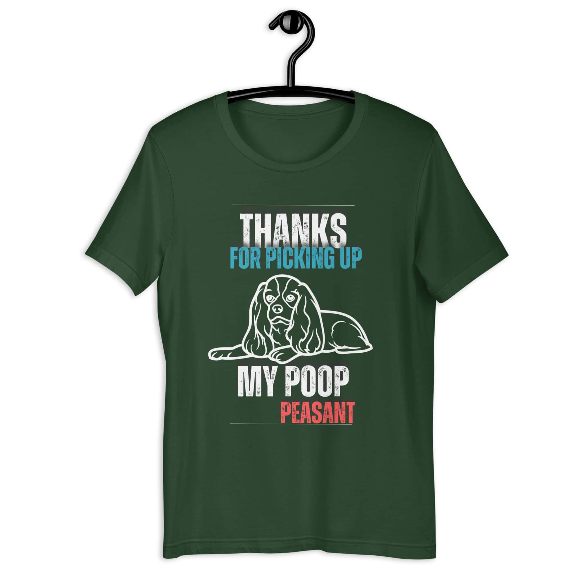 Thanks For Picking Up My POOP Funny Hounds Unisex T-Shirt. Forest