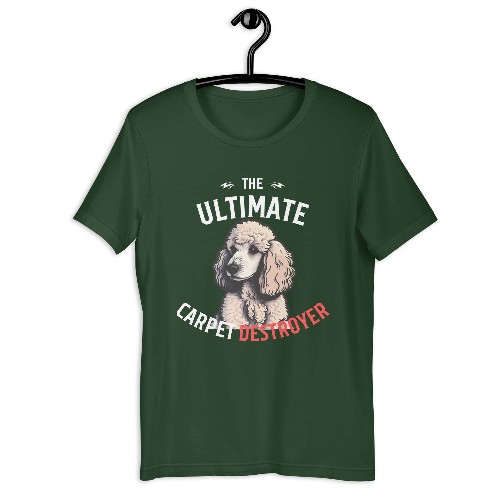 The Ultimate Carpet Destroyer Funny Poodle Unisex T-Shirt green