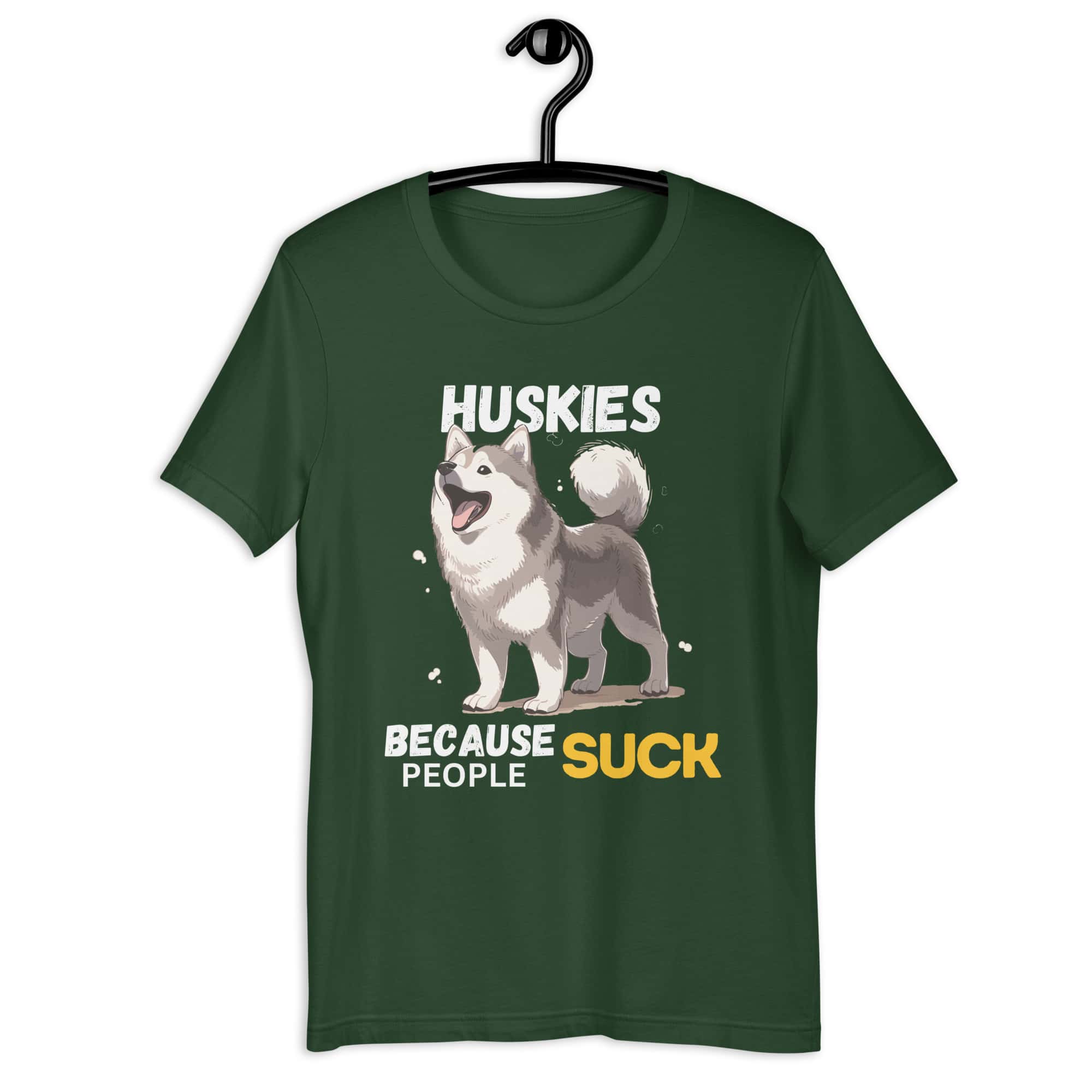 Huskies Because People Suck Unisex T-Shirt green