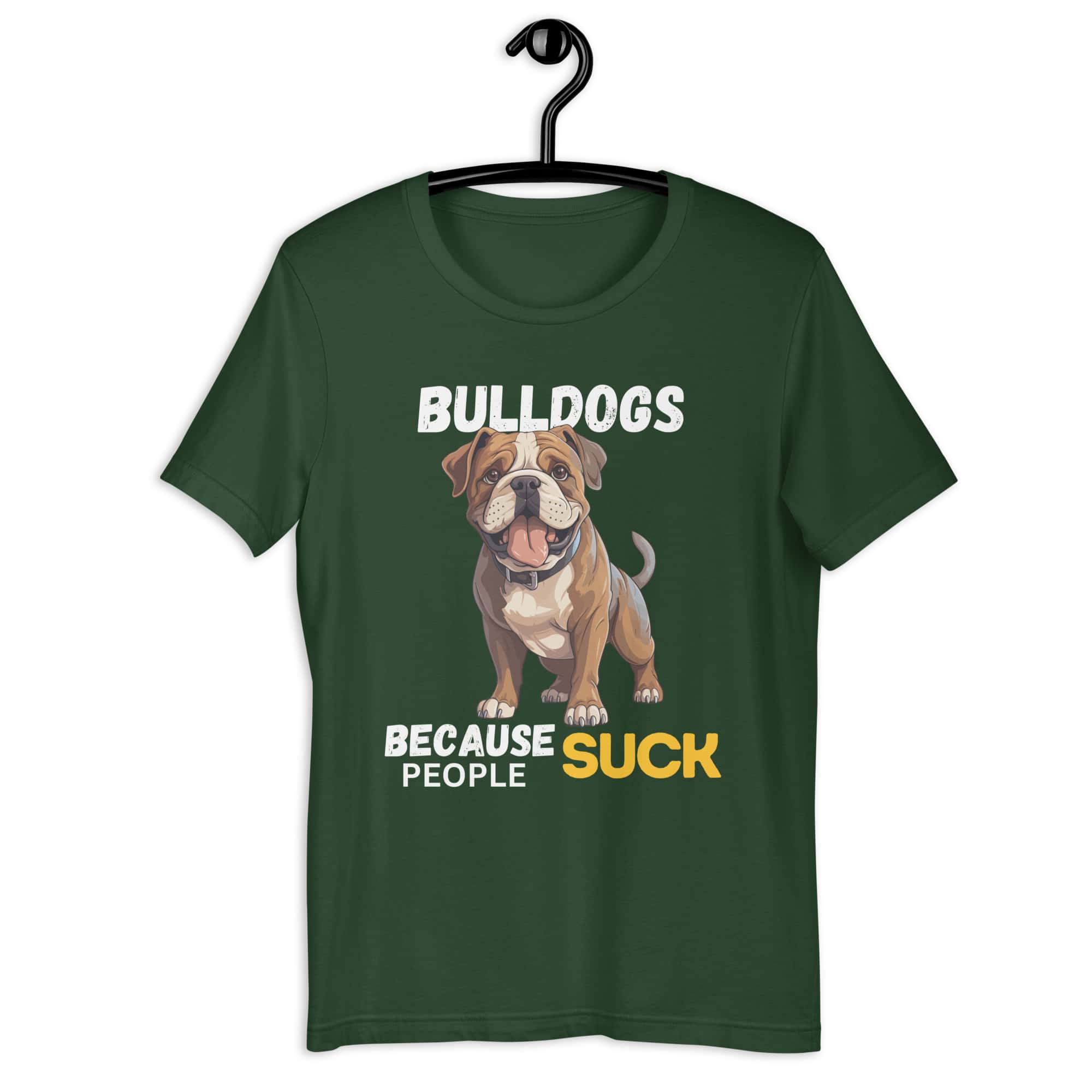Bulldogs Because People Suck Unisex T-Shirt green