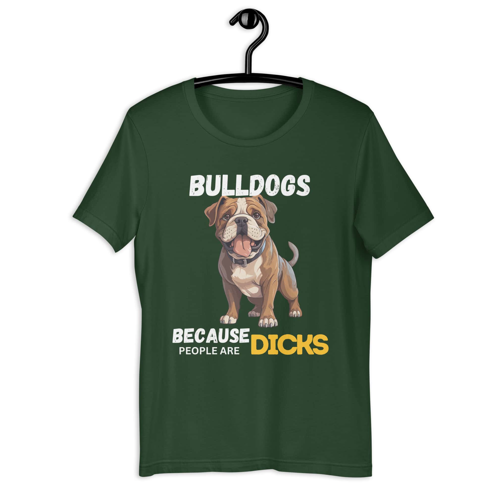 Bulldogs Because People Are Dicks Unisex T-Shirt Green