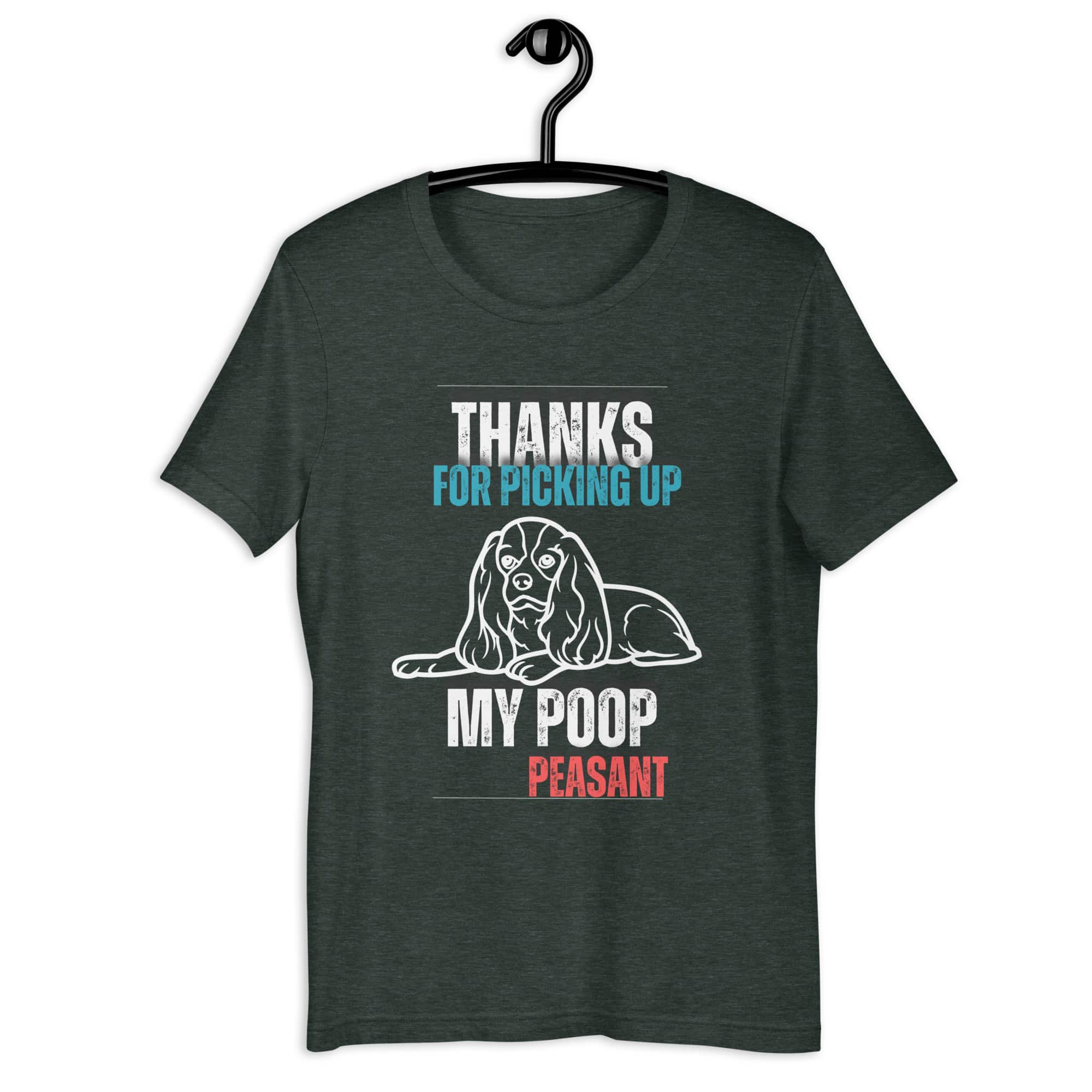 Thanks For Picking Up My POOP Funny Hounds Unisex T-Shirt. Heather Forest