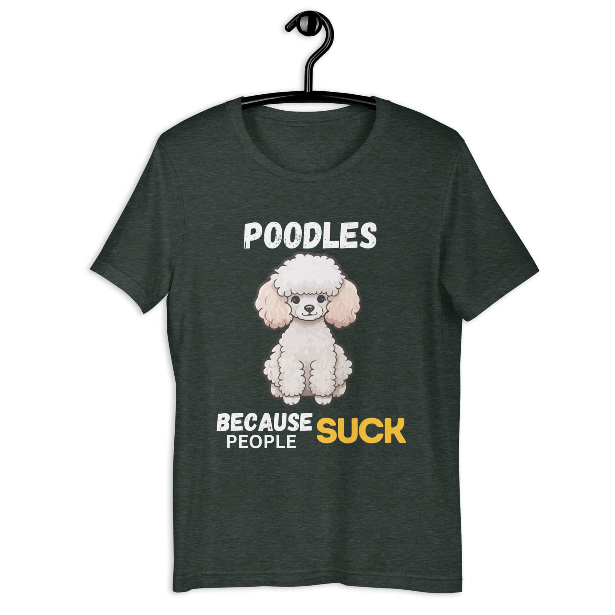Poodles Because People Suck Unisex T-Shirt matte gray