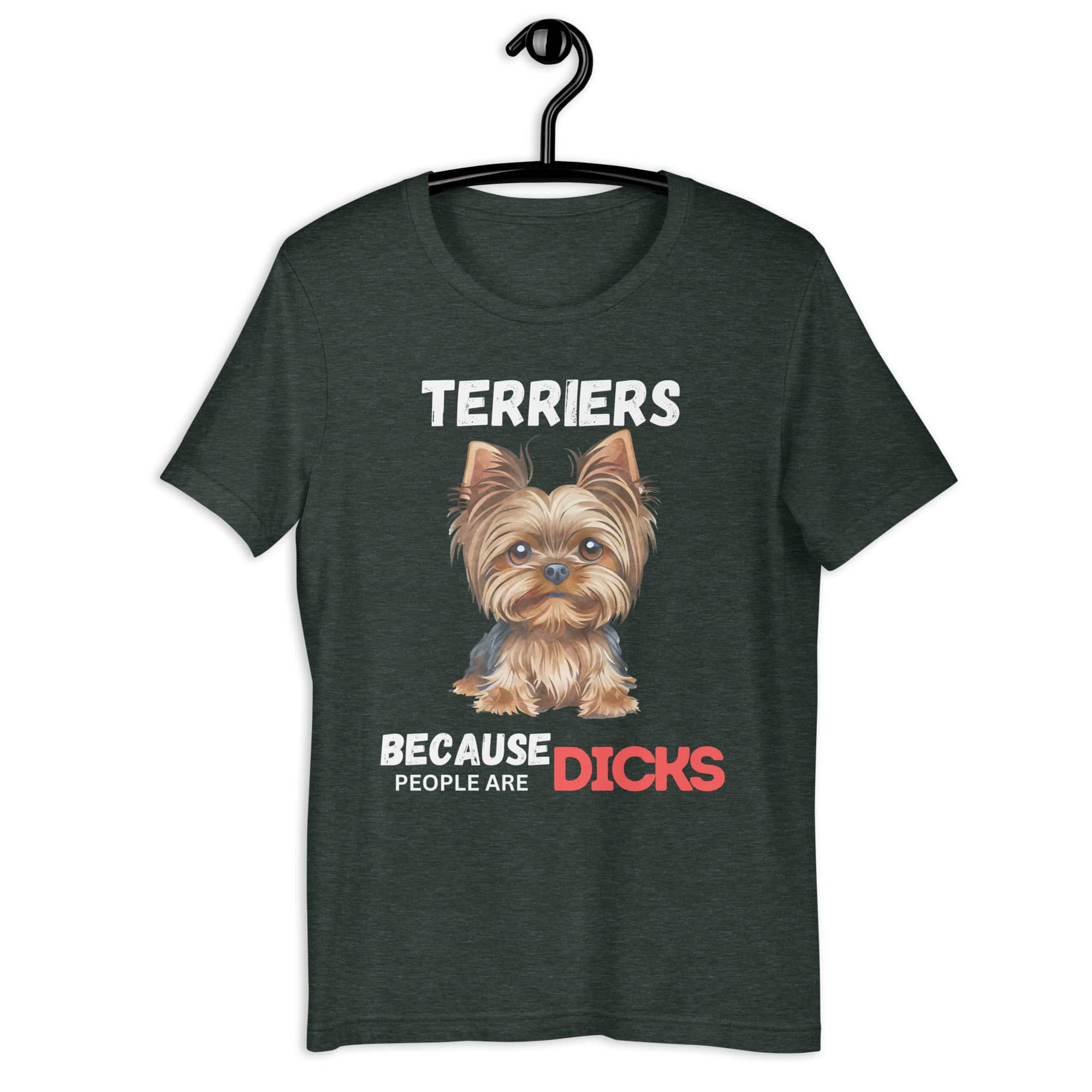 Yorkshire Terriers Because People Are Dicks Unisex T-Shirt - dark