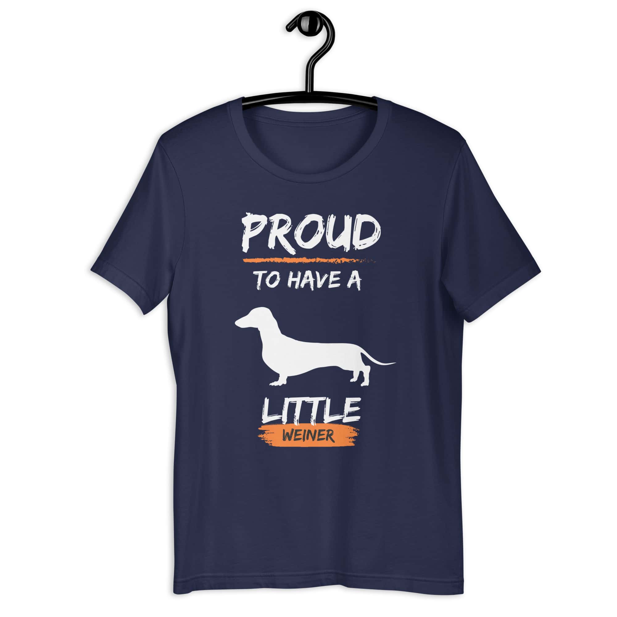 Proud To Have Little Weiner Unisex T-Shirt. Navy