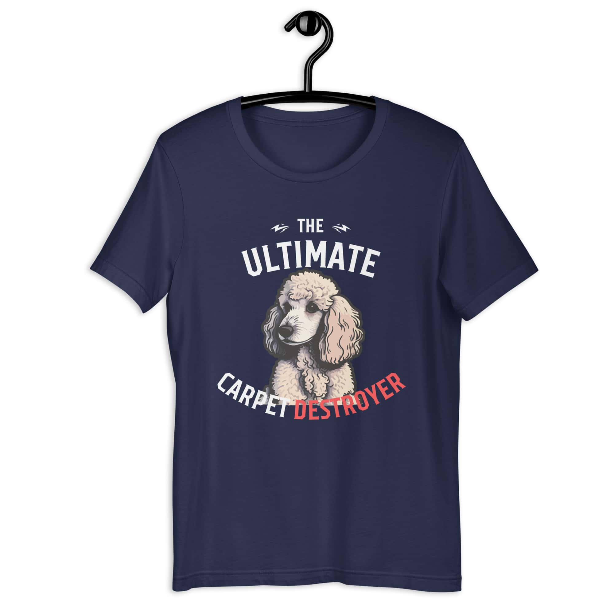 The Ultimate Carpet Destroyer Funny Poodle Unisex T-Shirt navy