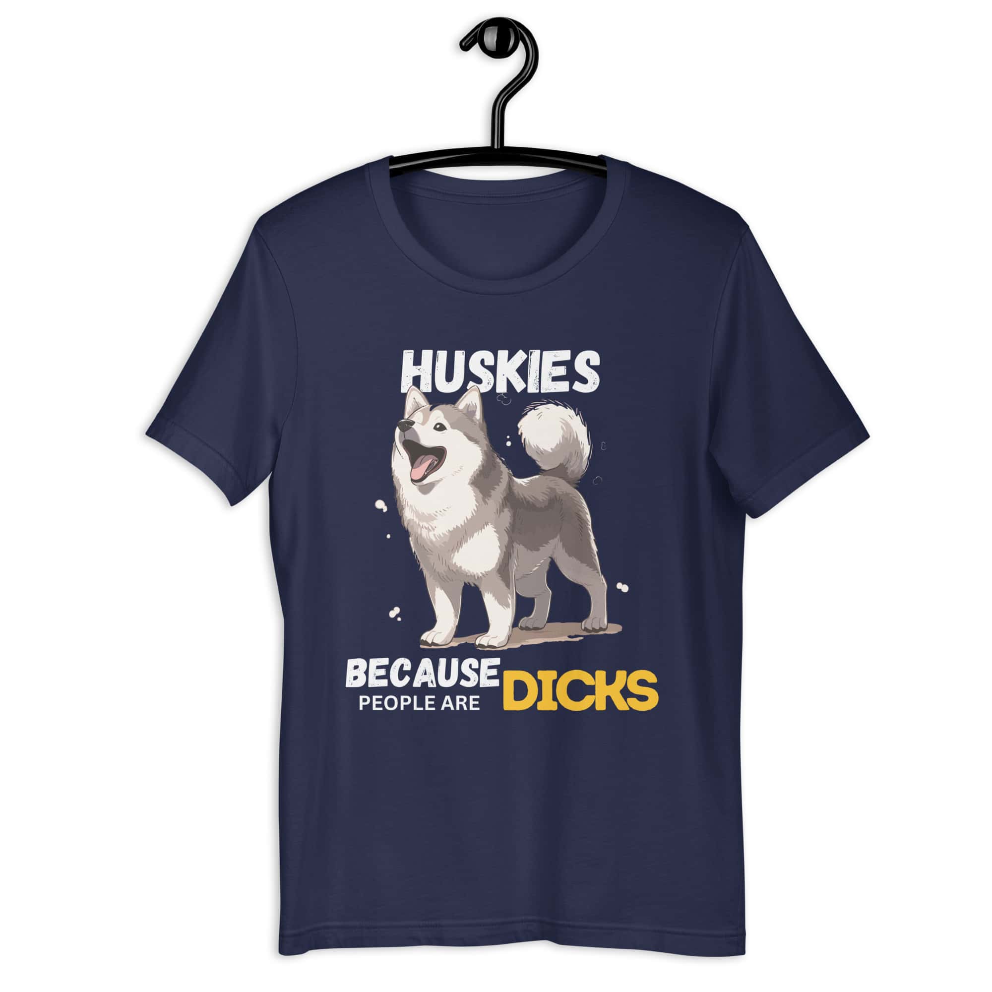 Huskies Because People Are Dicks Unisex T-Shirt navy