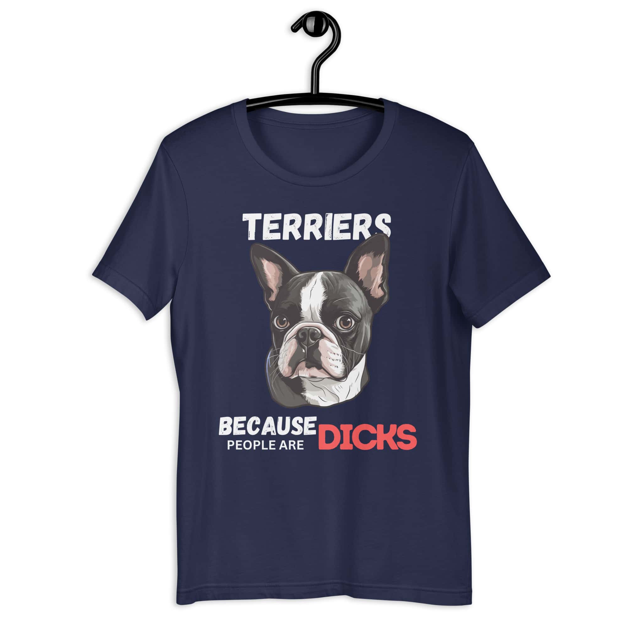 Terriers Because People Are Dicks Unisex T-Shirt Blue