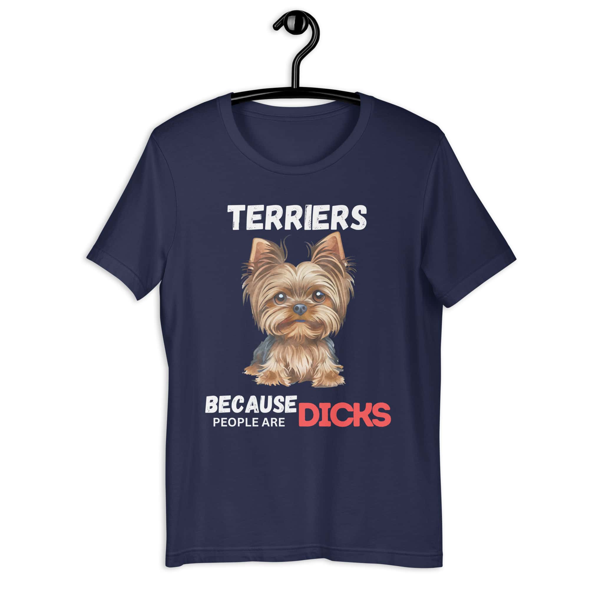 Yorkshire Terriers Because People Are Dicks Unisex T-Shirt - blue
