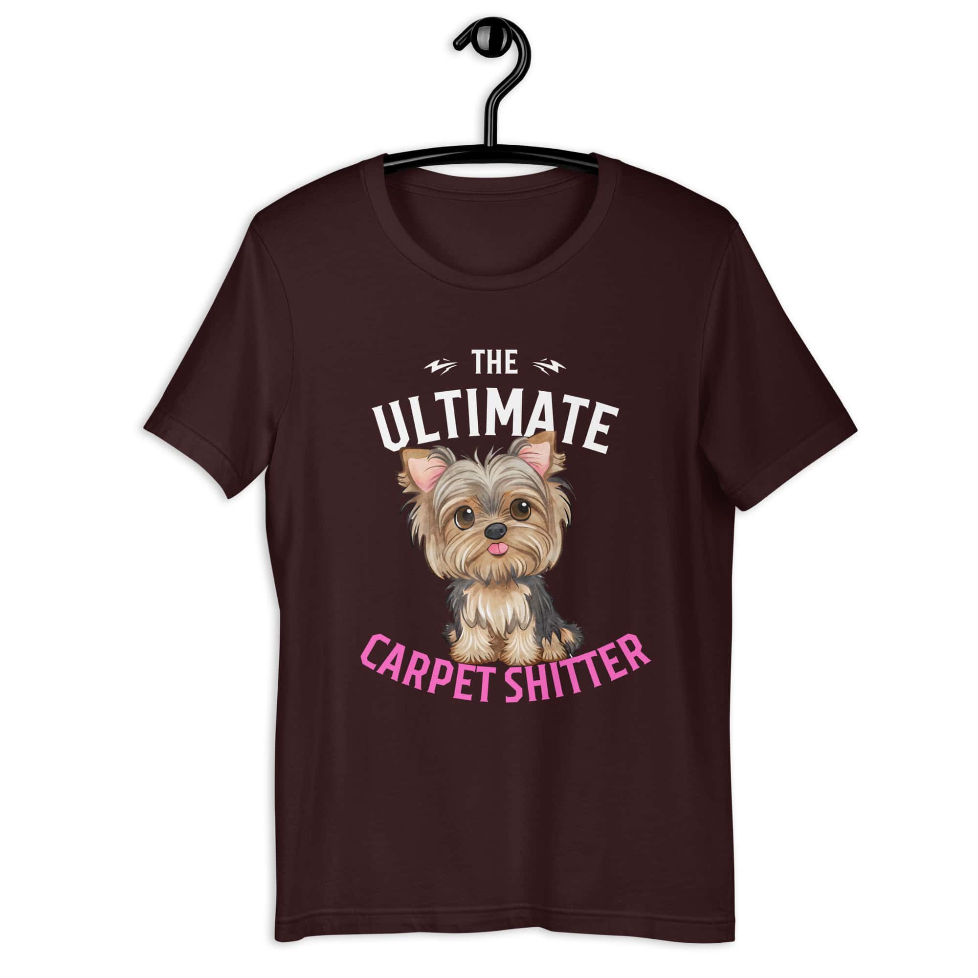 The Ultimate Carpet Shitter Funny Yorkshire Terrier Unisex T-Shirt brown