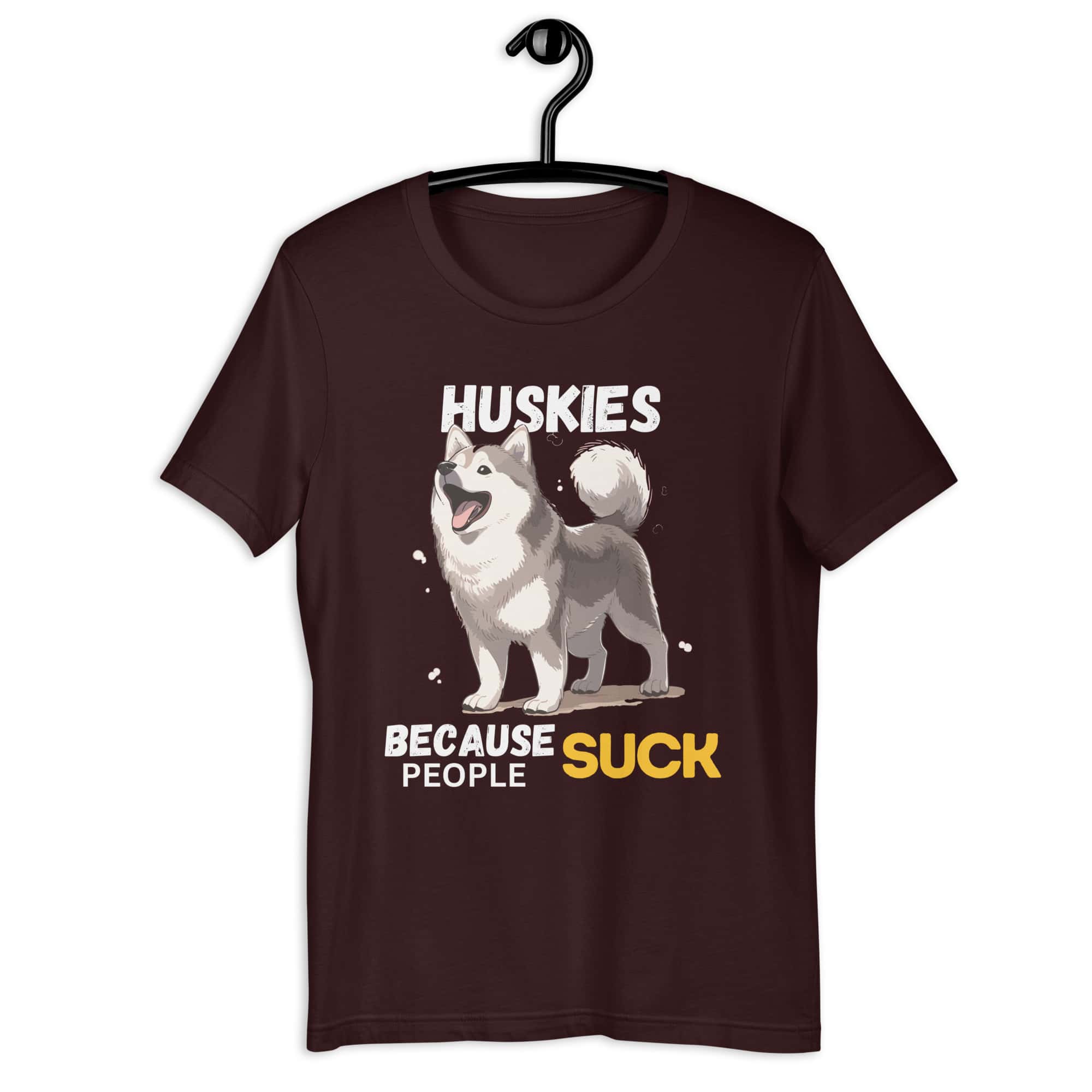 Huskies Because People Suck Unisex T-Shirt brown