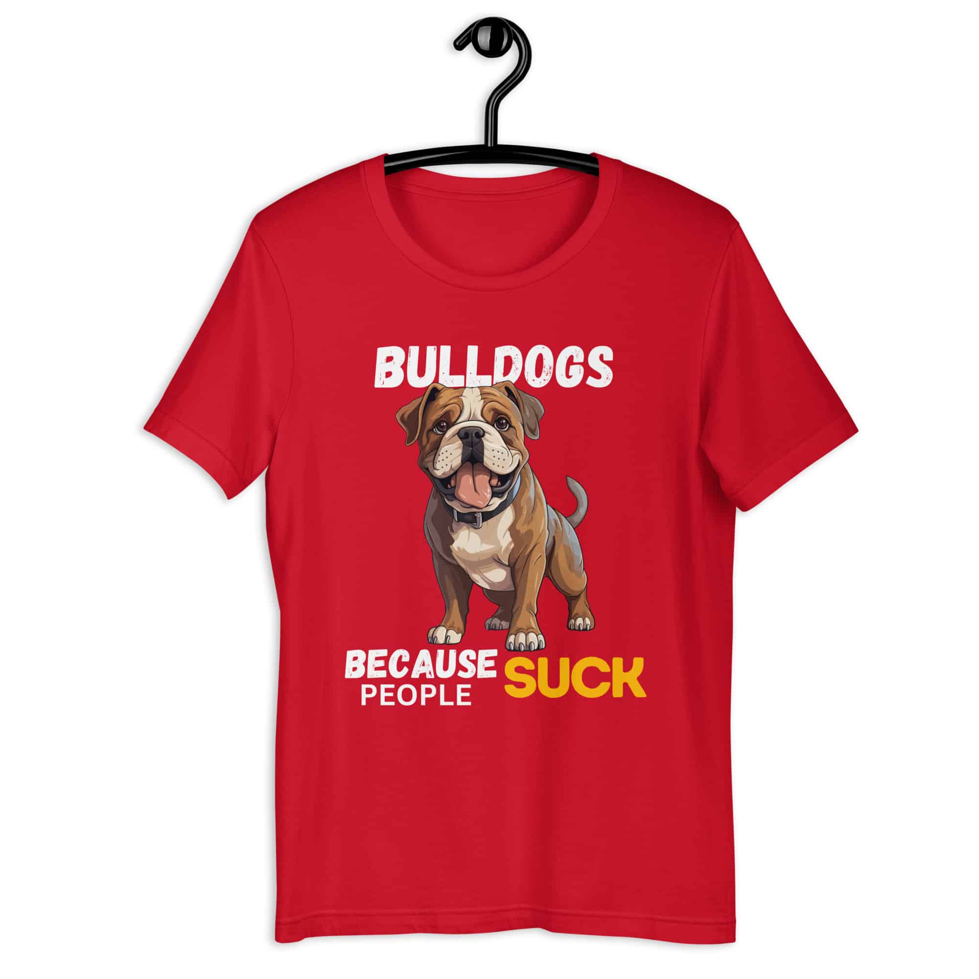 Bulldogs Because People Suck Unisex T-Shirt red