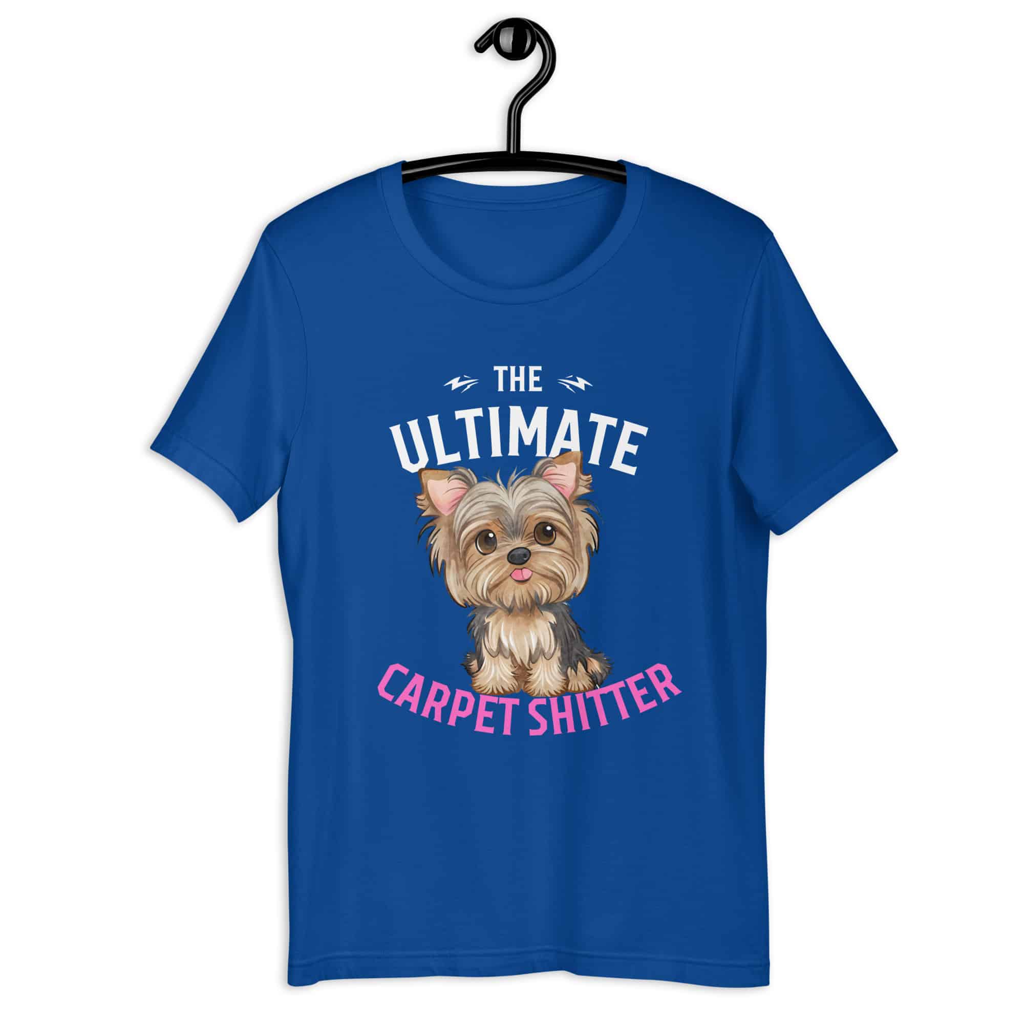 The Ultimate Carpet Shitter Funny Yorkshire Terrier Unisex T-Shirt blue