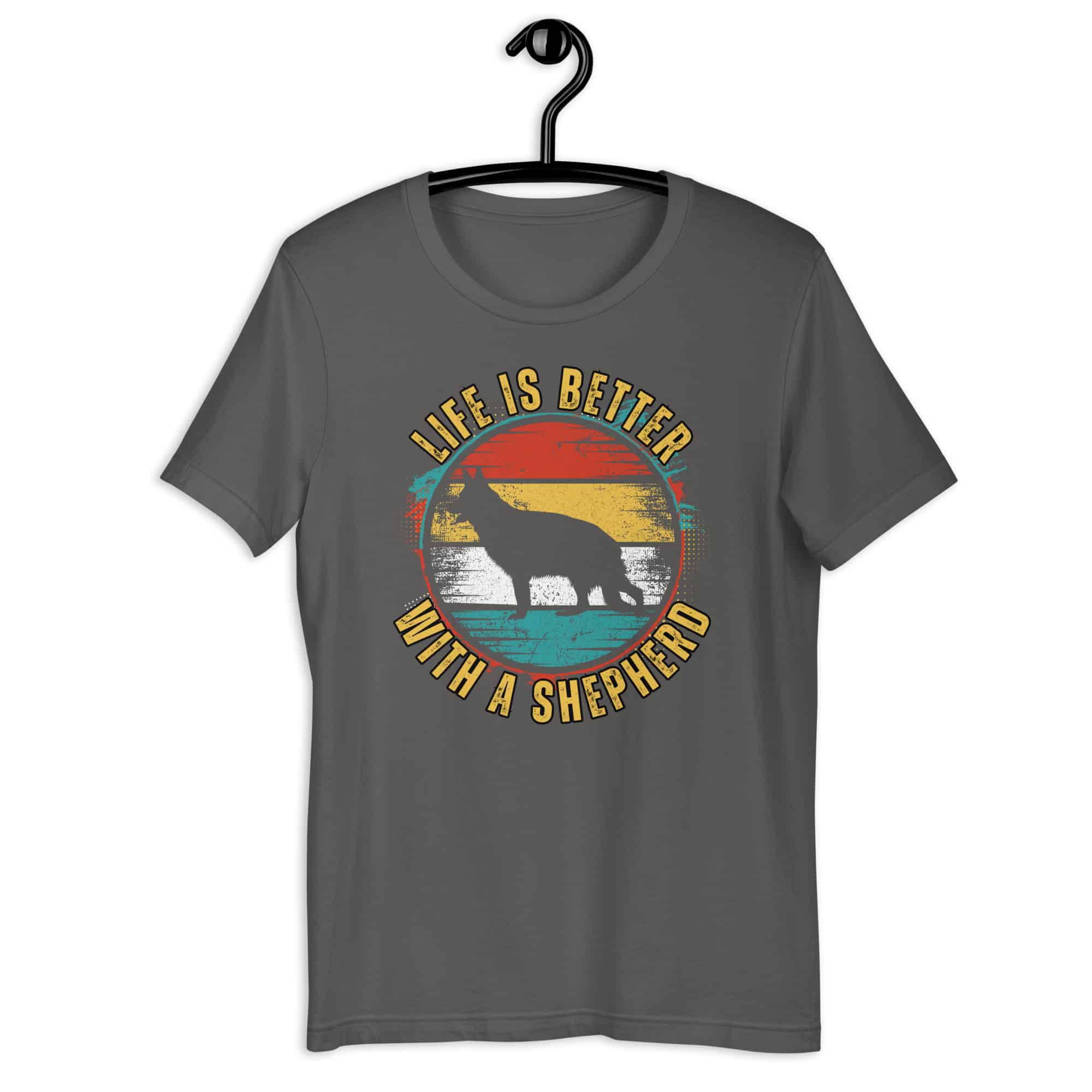 Life is Better With A Shepherd Unisex T-Shirt