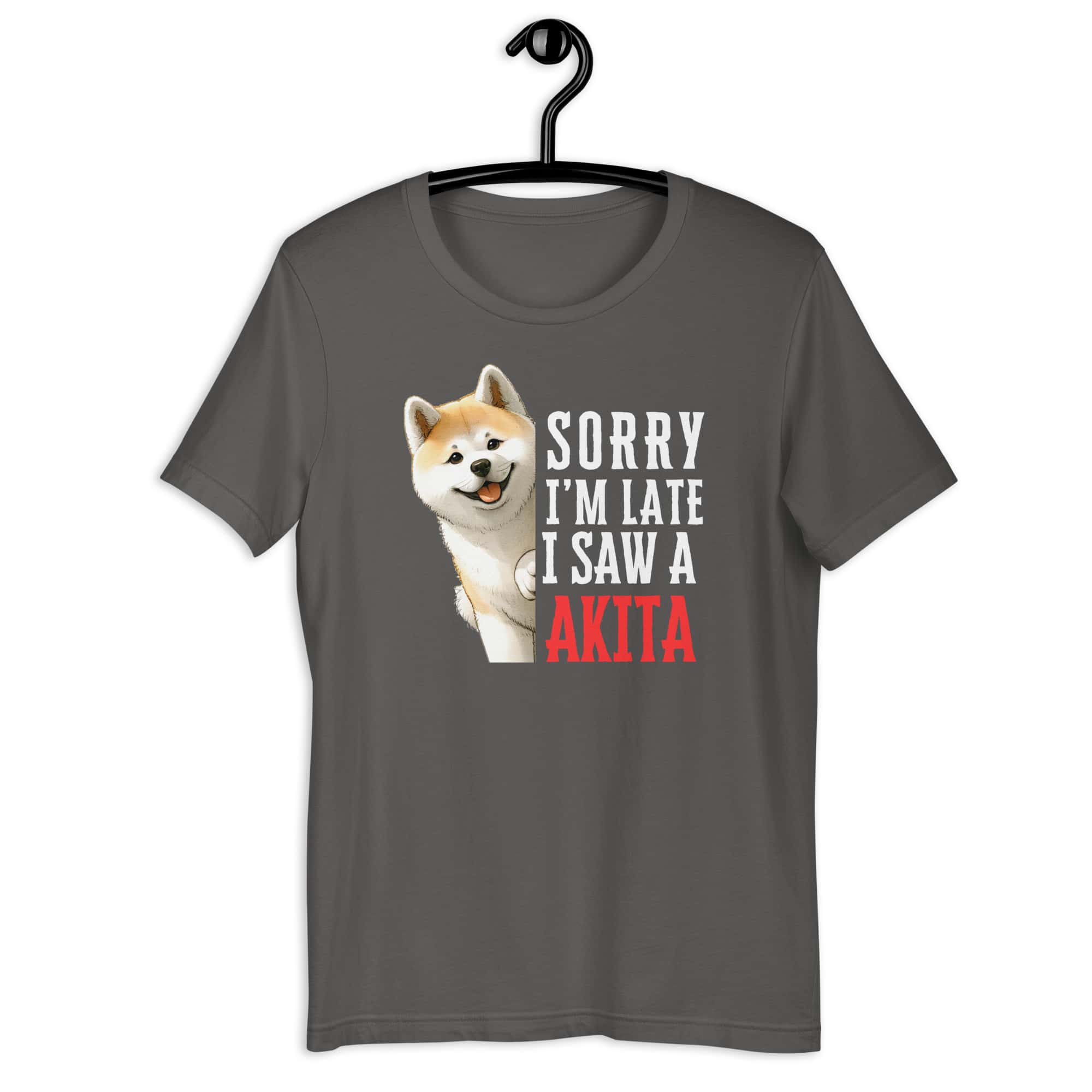 Sorry I’m Late I Saw A Akita Unisex T-Shirt