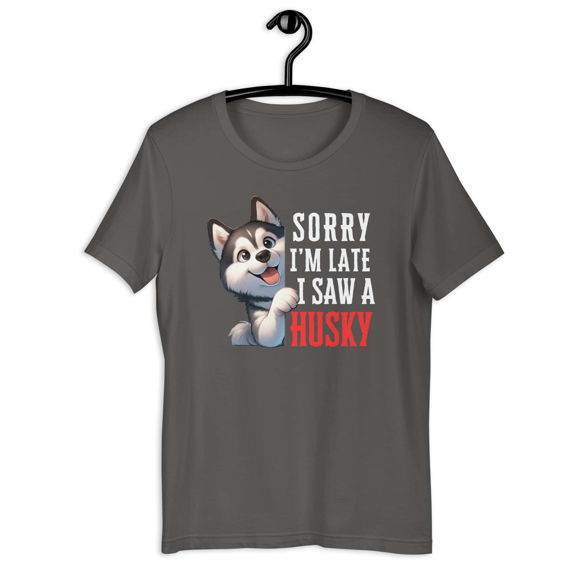 Sorry I’m Late I Saw A Husky Unisex T-Shirt
