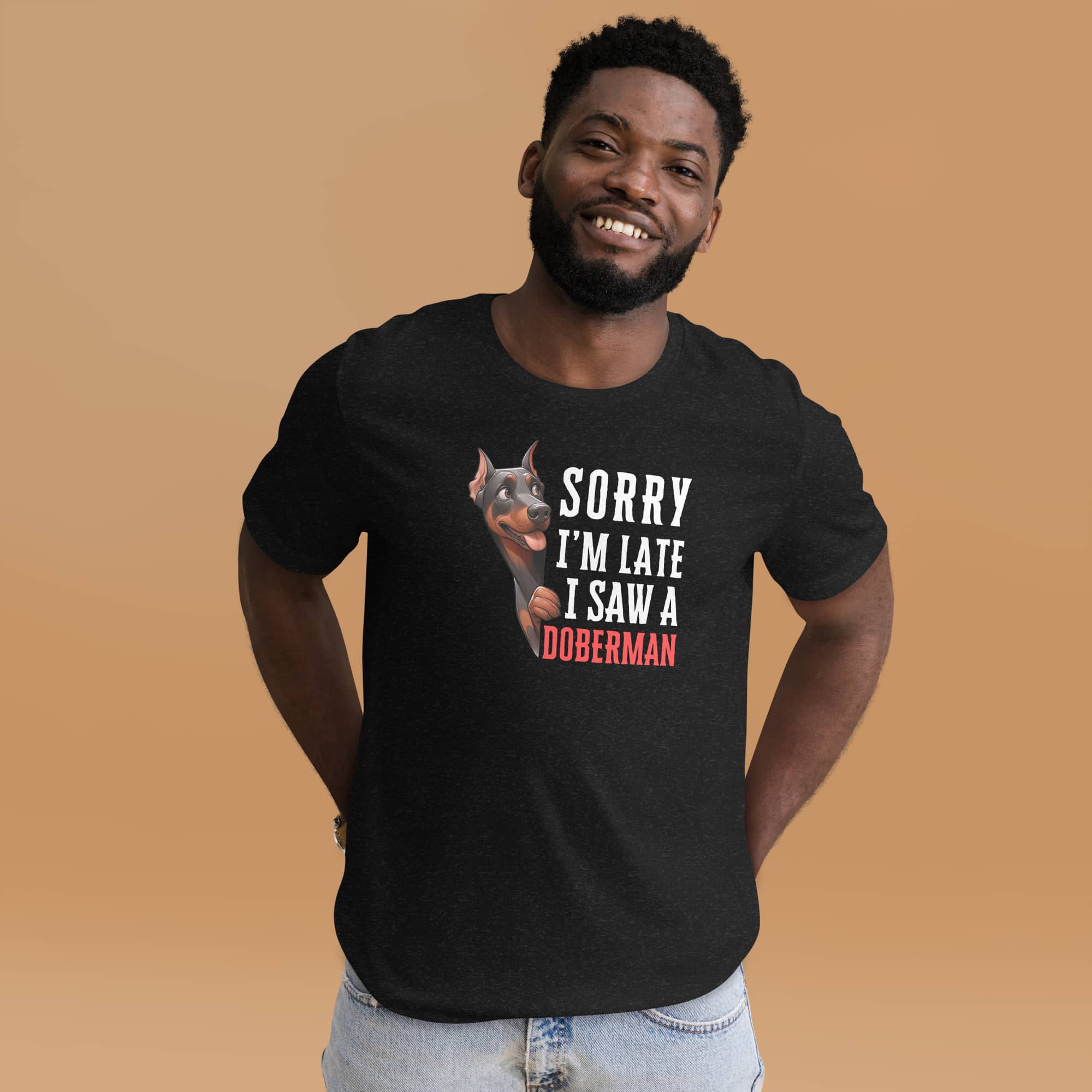 Sorry I’m Late I Saw A Doberman Unisex T-Shirt