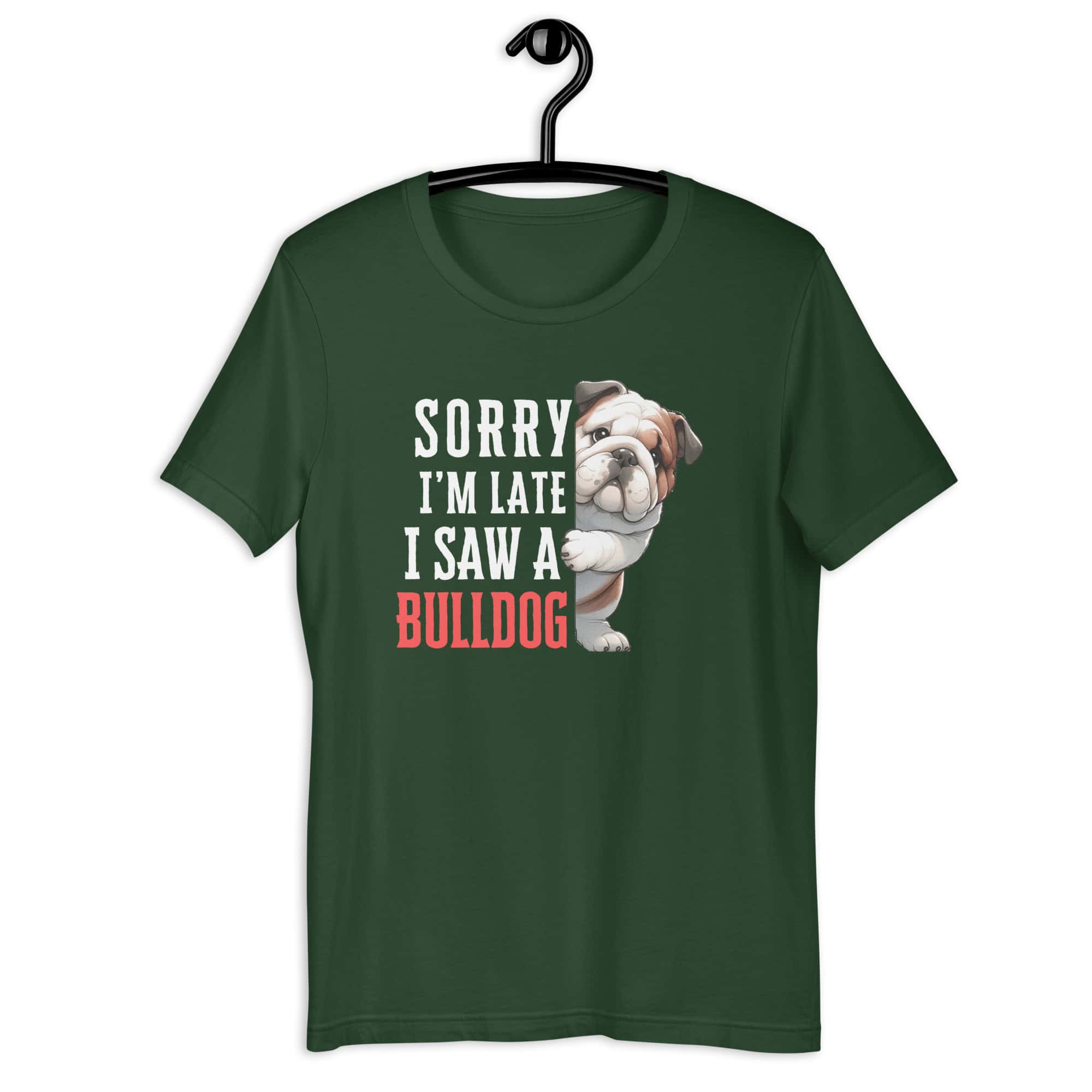 Sorry I’m Late I Saw A Bulldog Unisex T-Shirt