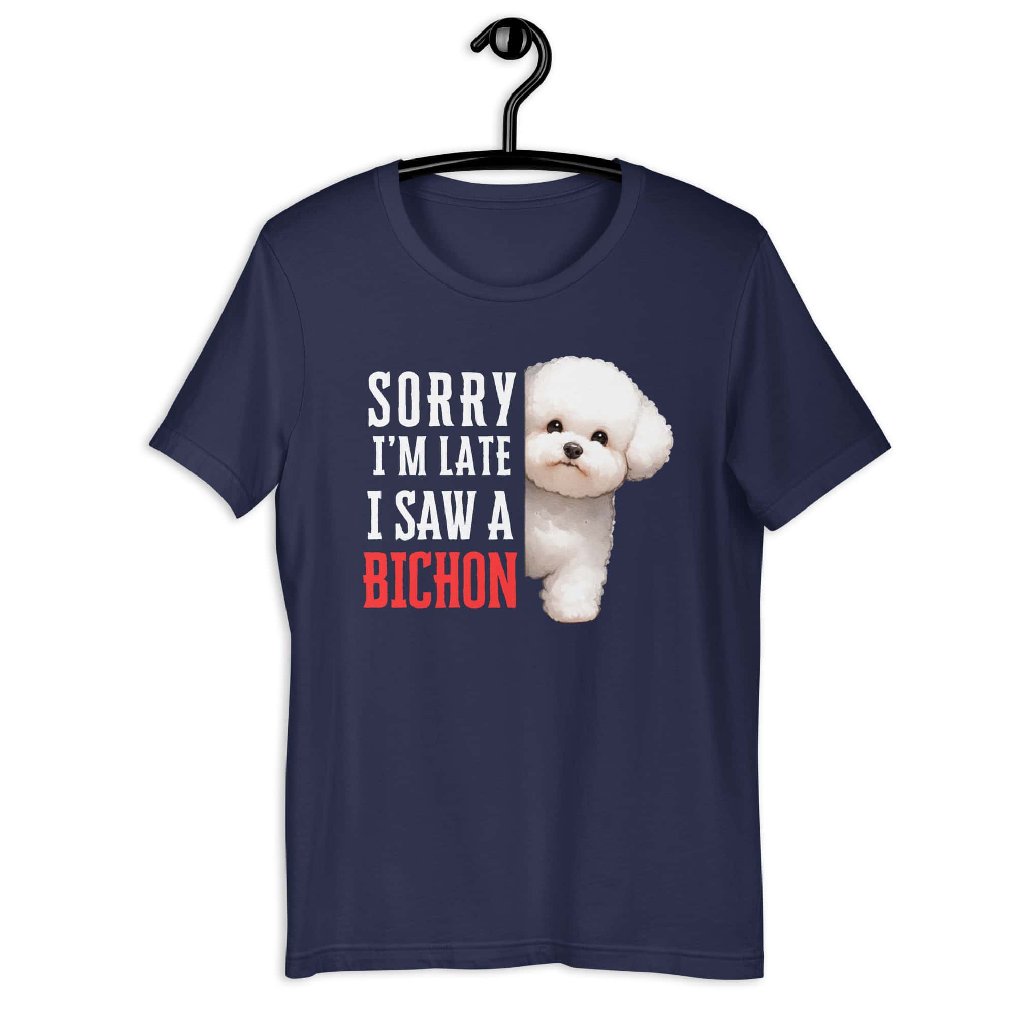 Sorry I’m Late I Saw A Bichon Unisex T-Shirt