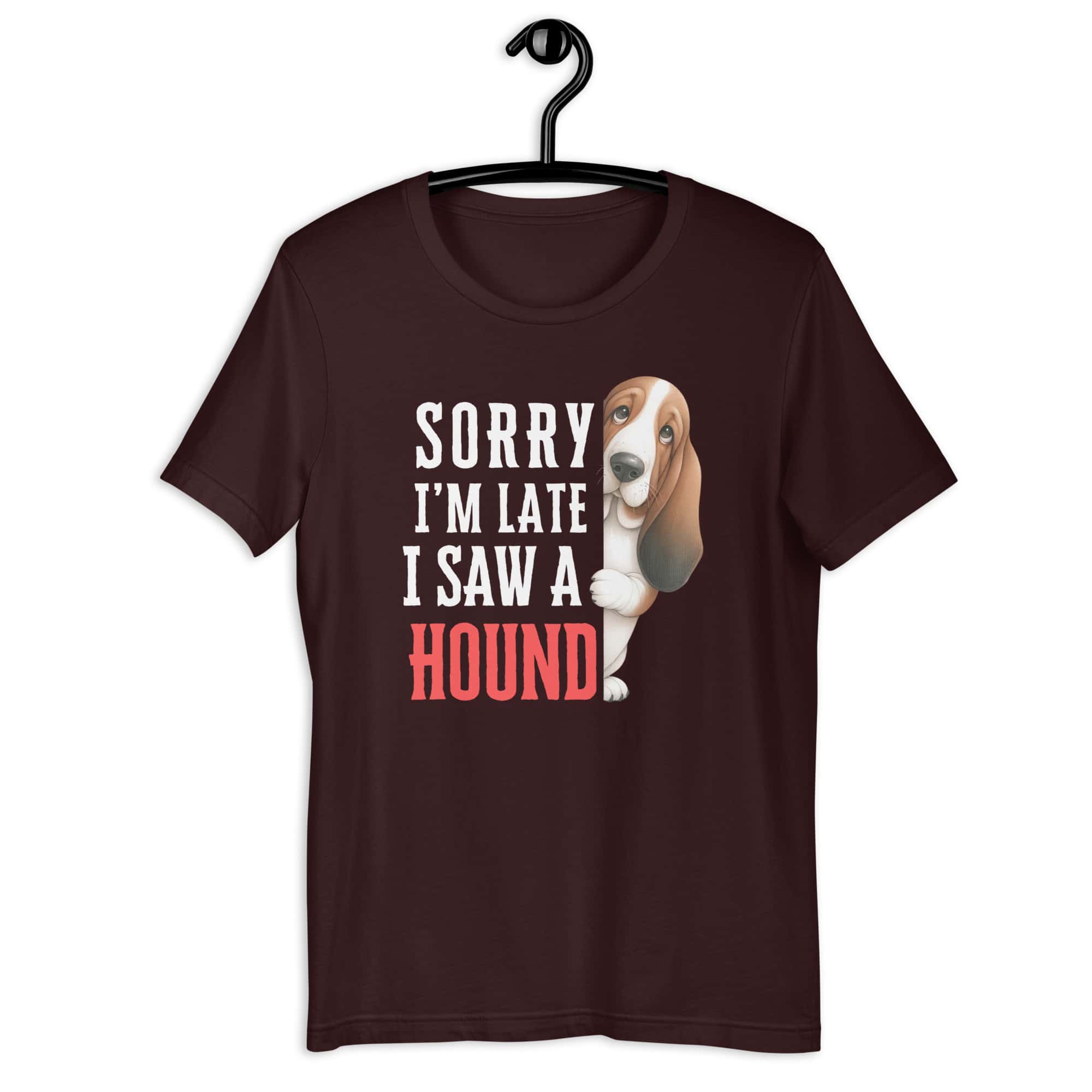 Sorry I’m Late I Saw A Hound Unisex T-Shirt