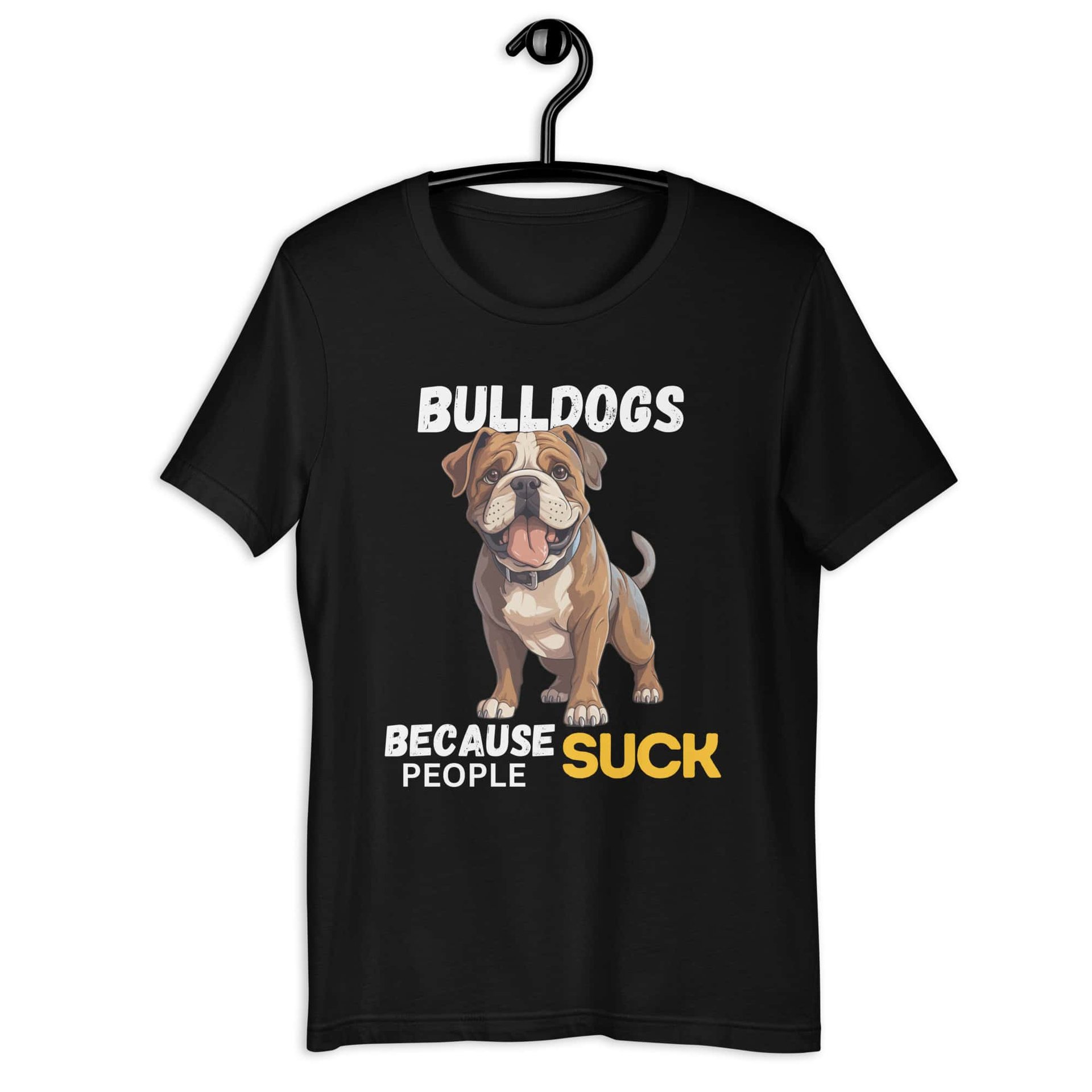 Bulldogs Because People Suck Unisex T-Shirt jet black