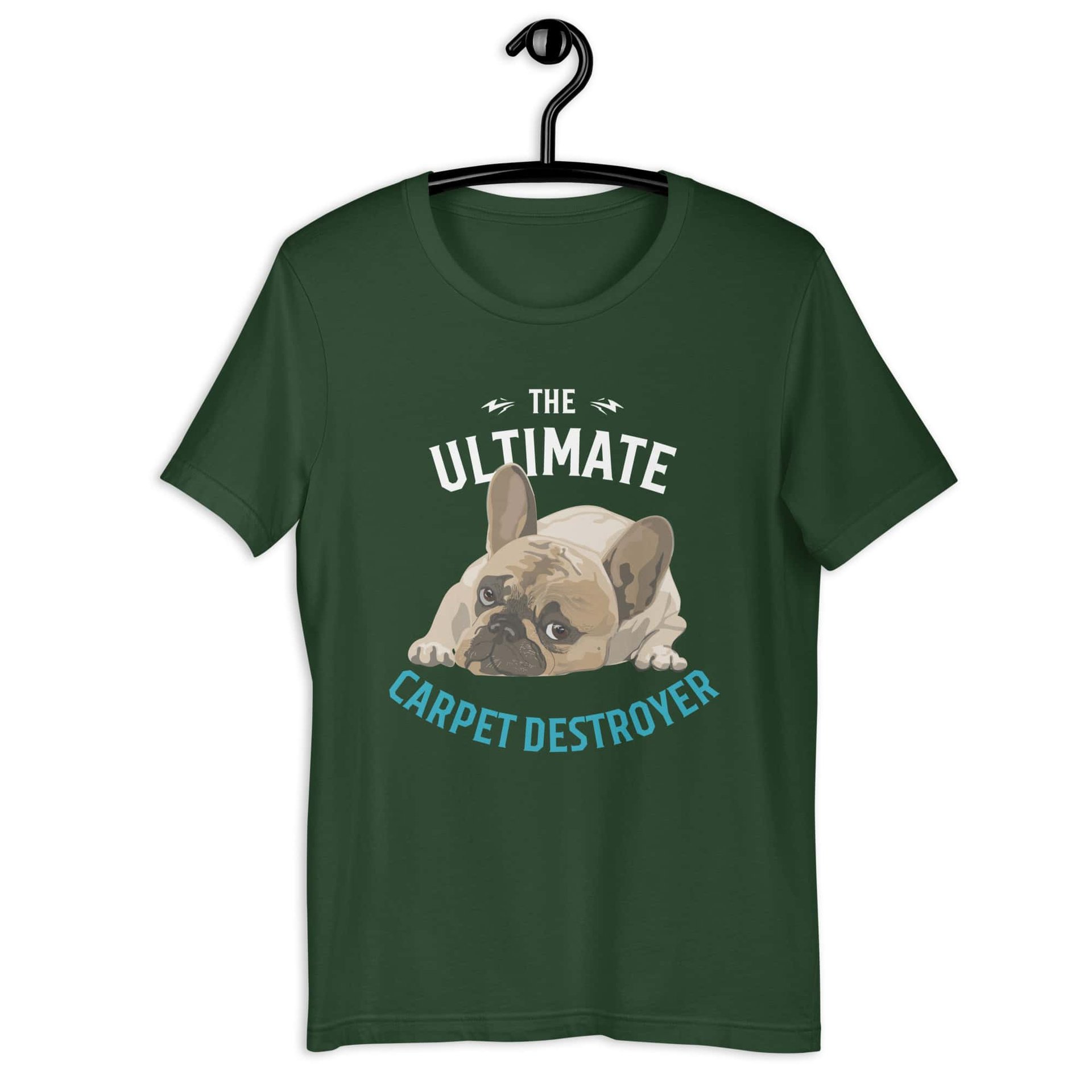 The Ultimate Carpet Destroyer Funny Bulldog Unisex T-Shirt green