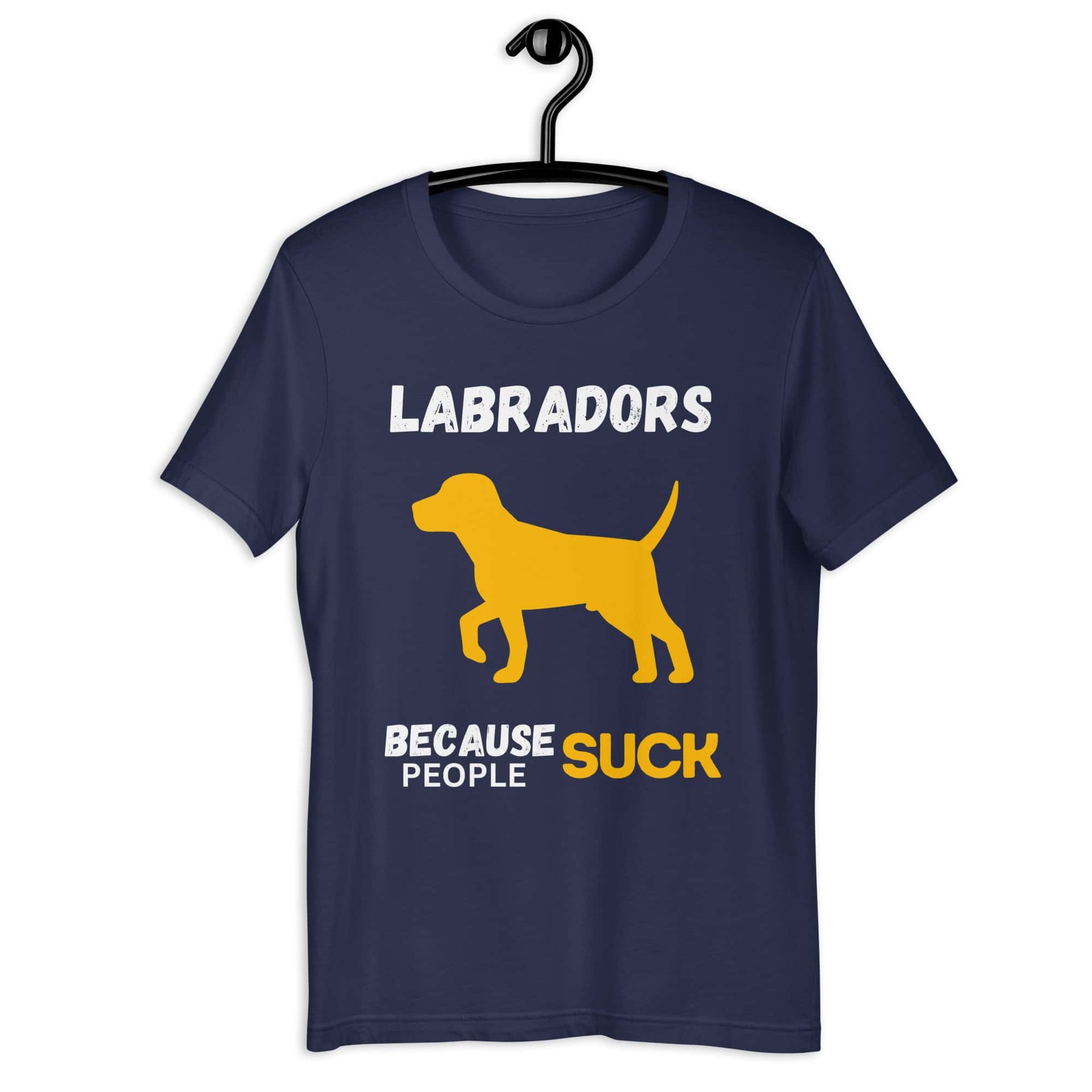 Labradors Because People Suck Unisex T-Shirt navy