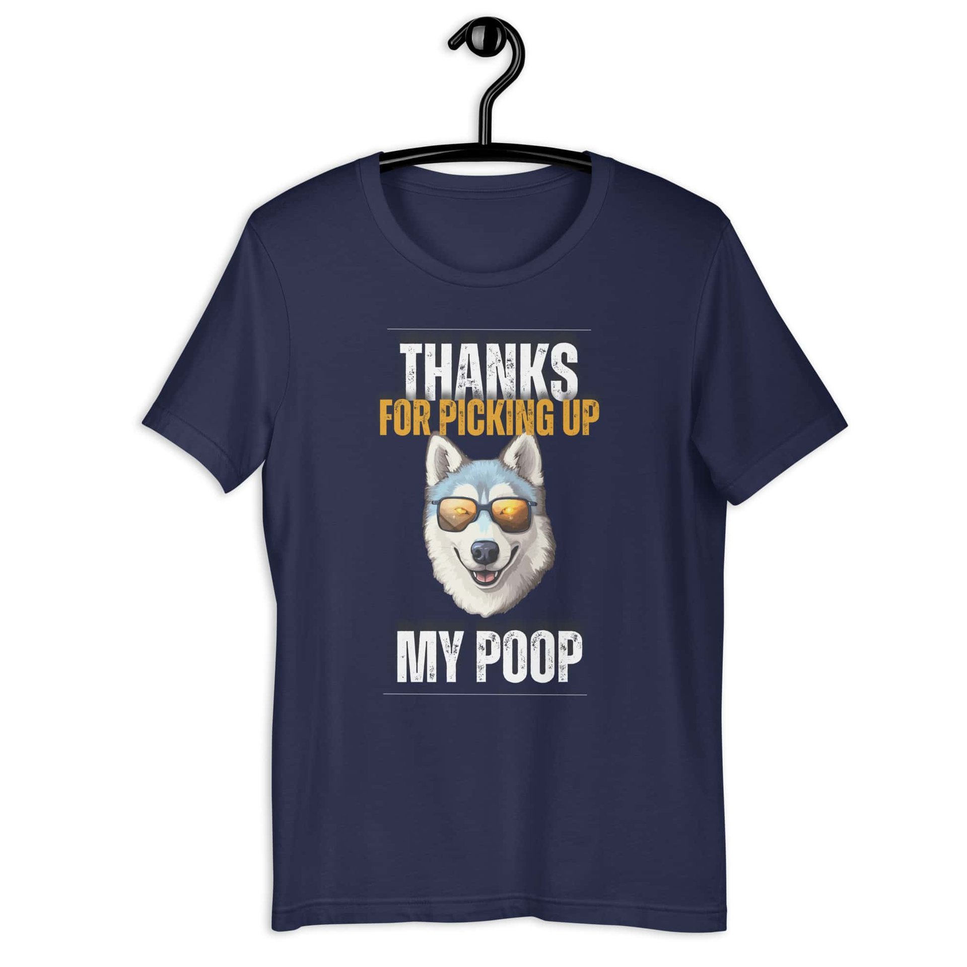Thanks For Picking Up My POOP Funny Huskies Unisex T-Shirt. Navy