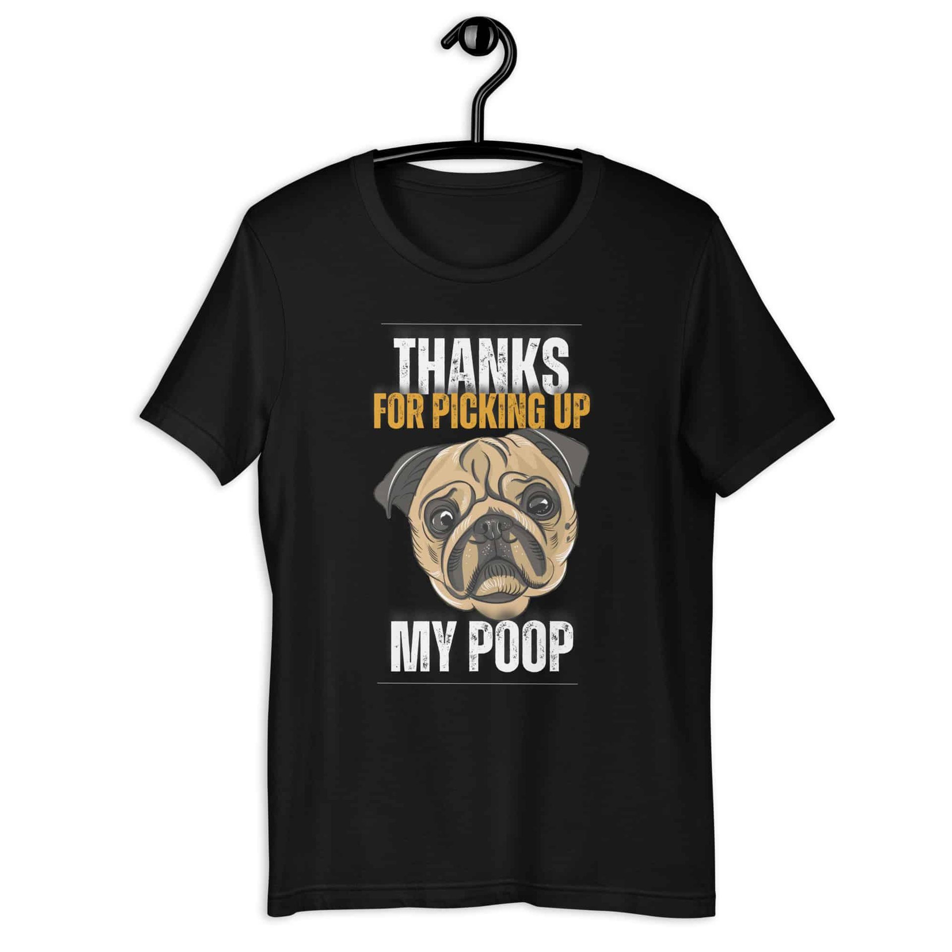 Thanks For Picking Up My POOP Funny Bulldog Unisex T-Shir. Black