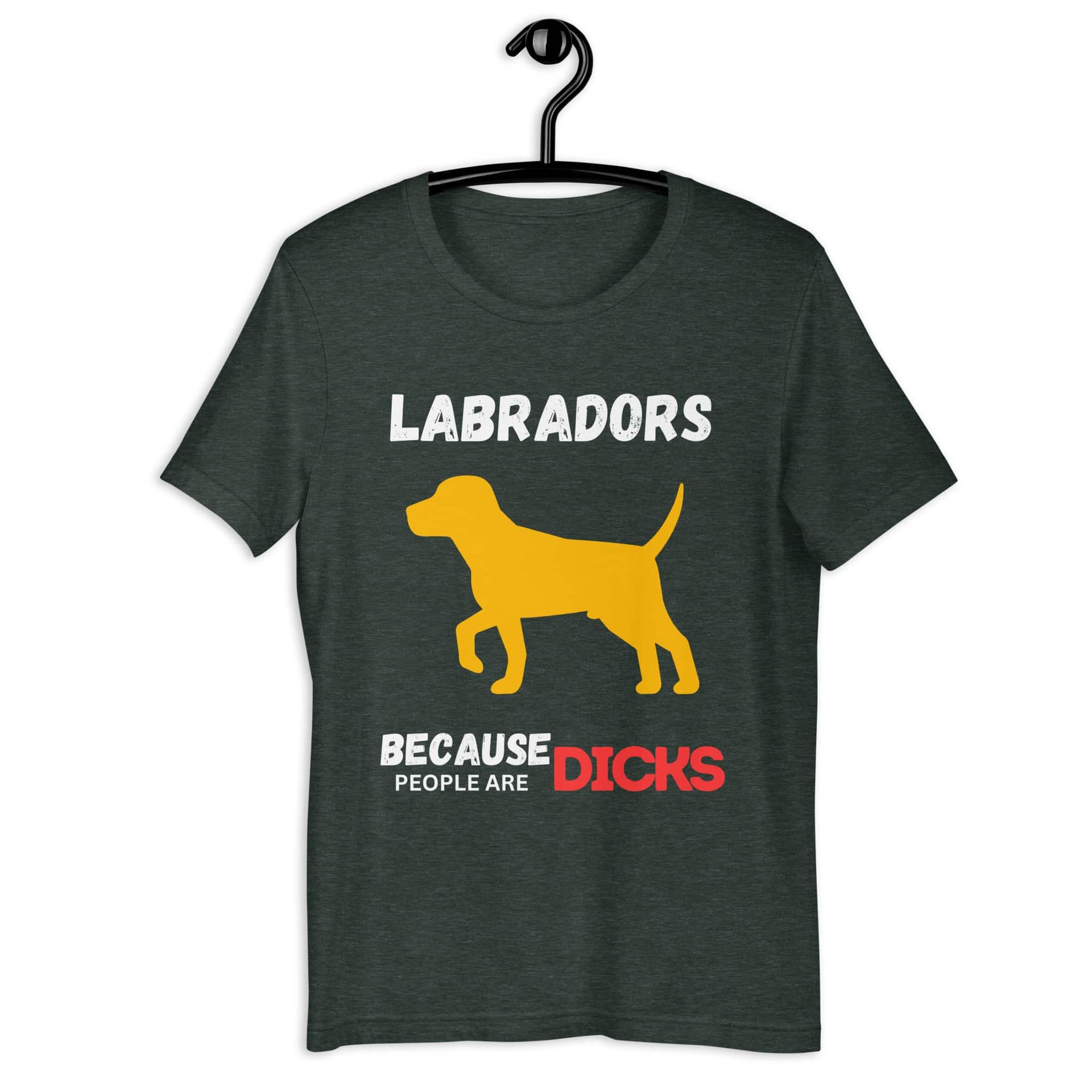 Labrador Because People Are Dicks Unisex T-Shirt Matte Gray