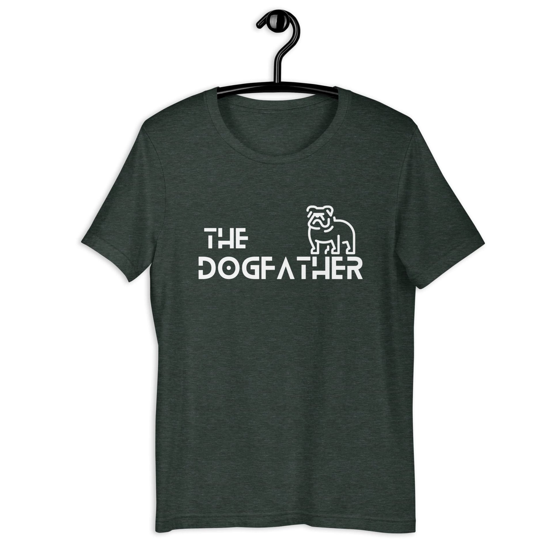 The Dogfather Bulldog Unisex T-Shirt. Heather Forest